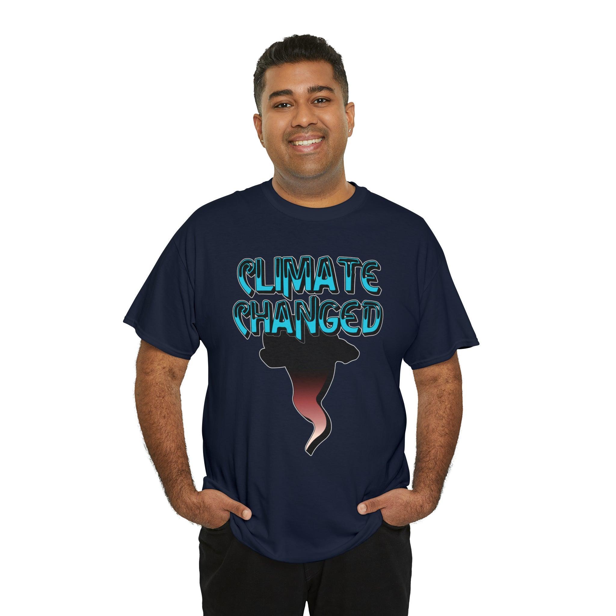 Climate Changed - T-Shirt - Witty Twisters Fashions