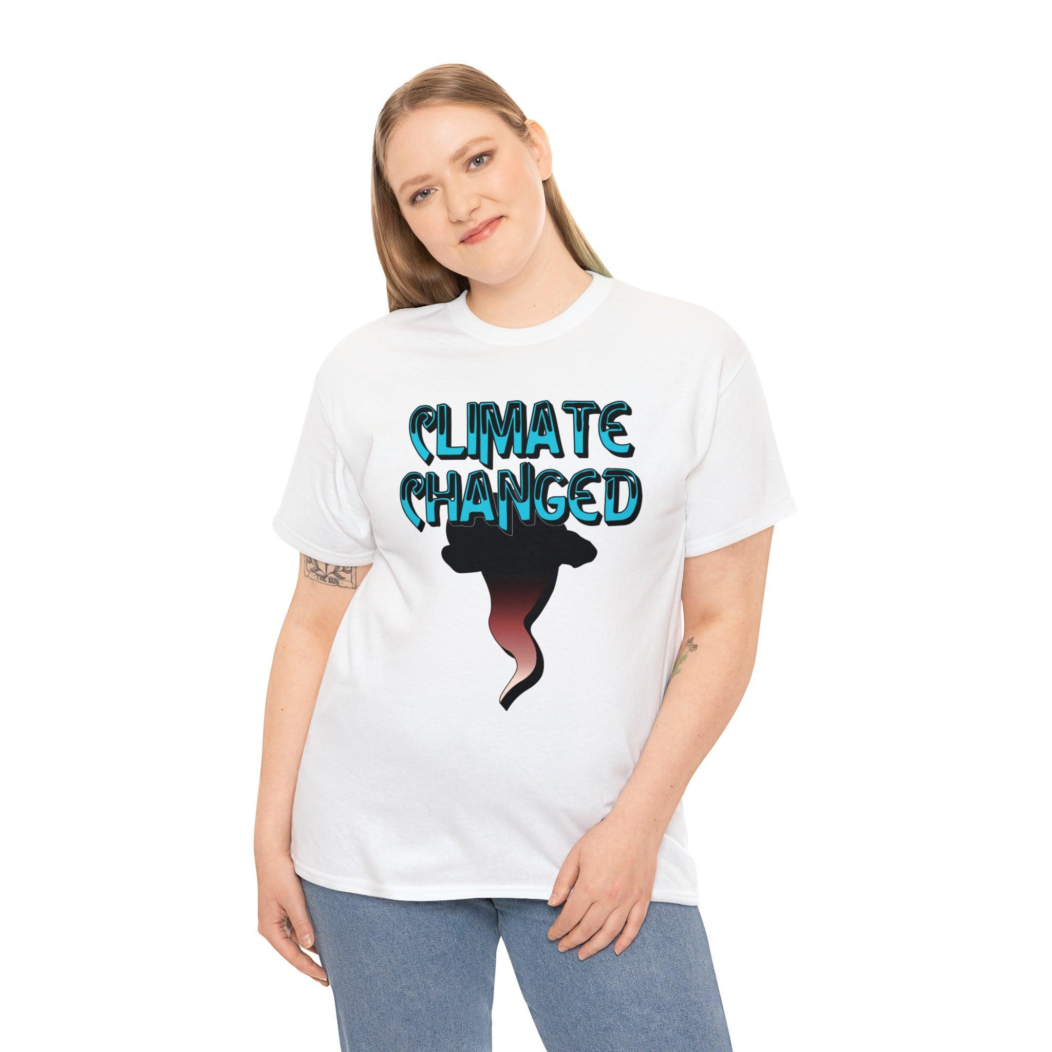 Climate Changed - T-Shirt - Witty Twisters Fashions