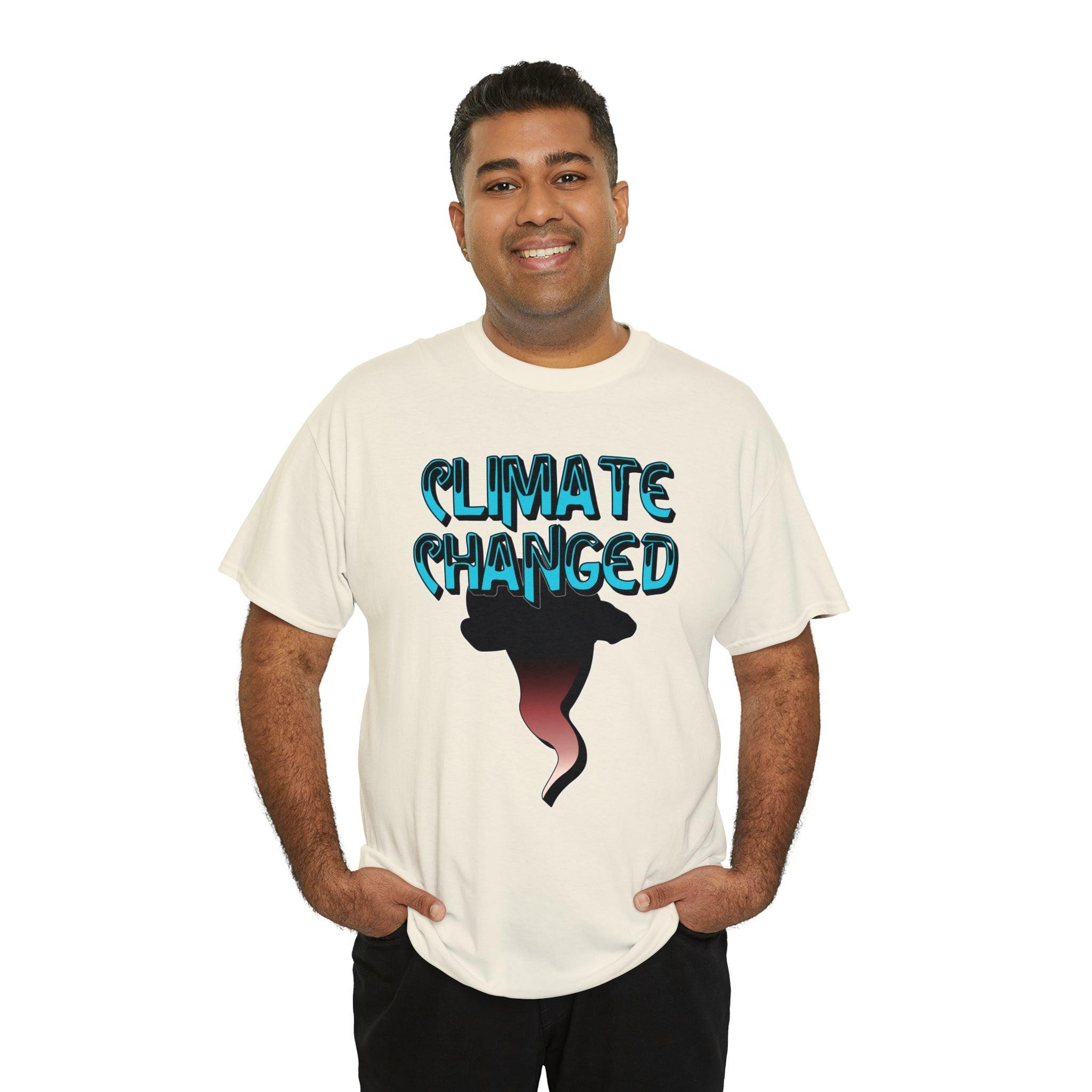 Climate Changed - T-Shirt - Witty Twisters Fashions