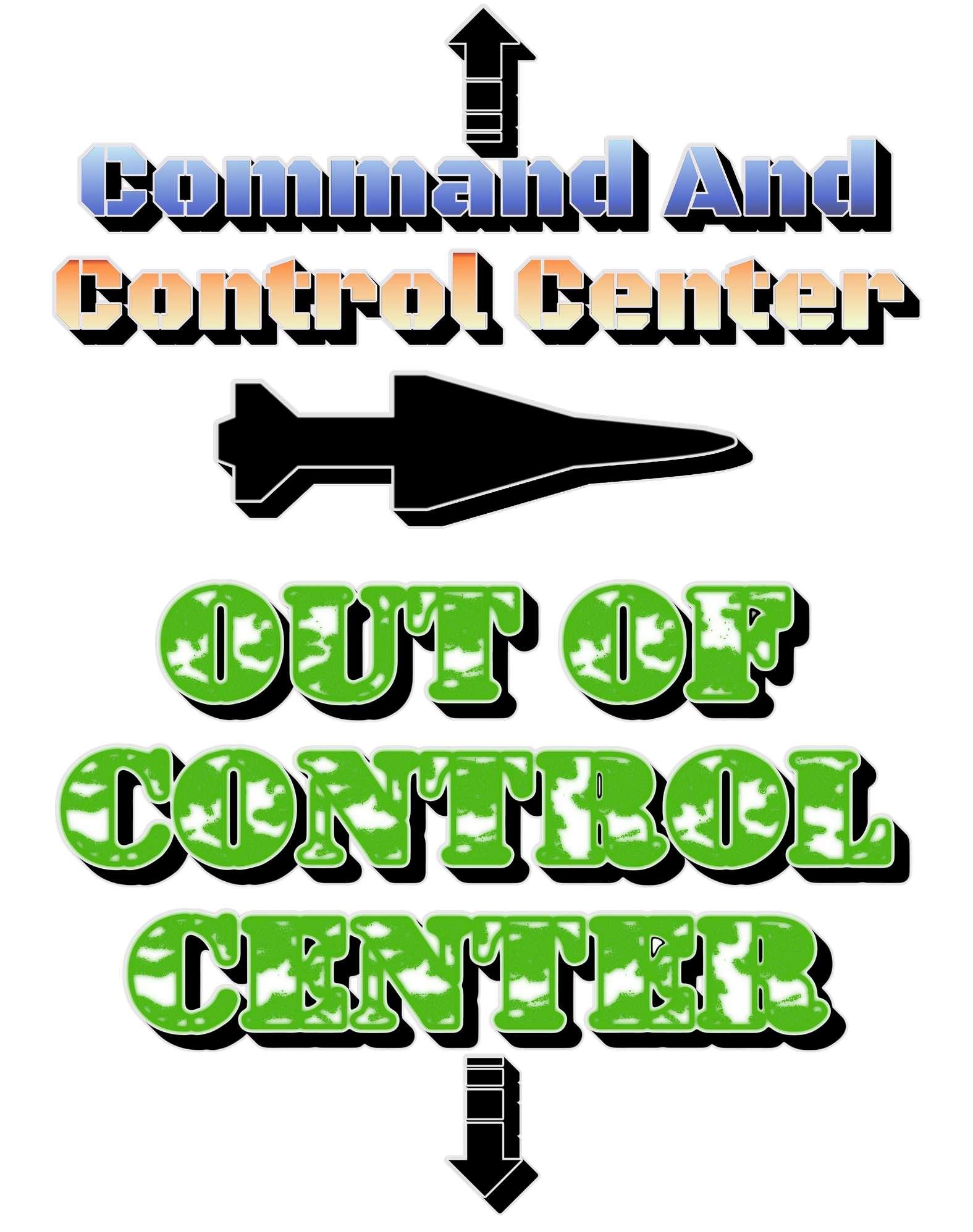 Command And Control Center Out Of Control Center - T-Shirt - Witty Twisters Fashions