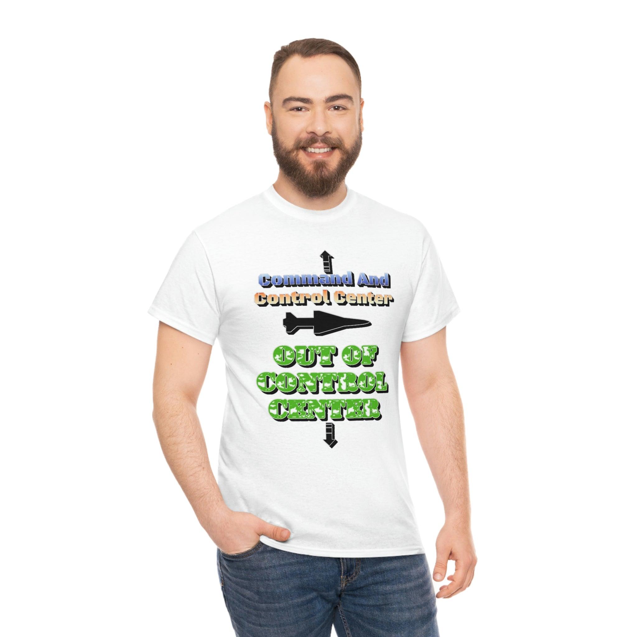 Command And Control Center Out Of Control Center - T-Shirt - Witty Twisters Fashions