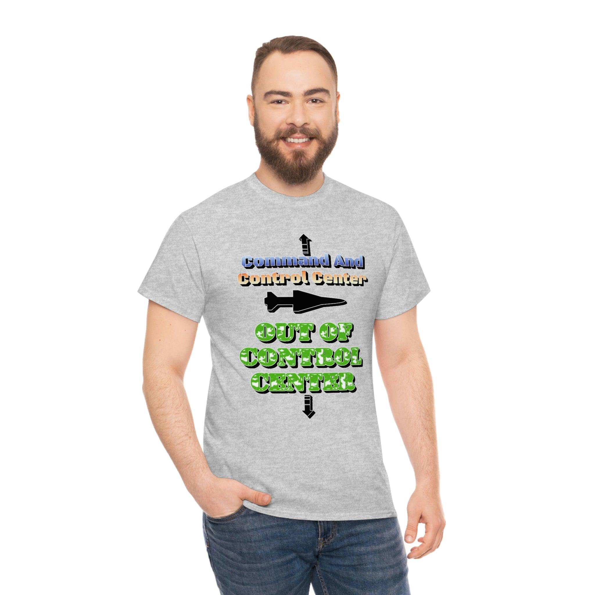 Command And Control Center Out Of Control Center - T-Shirt - Witty Twisters Fashions