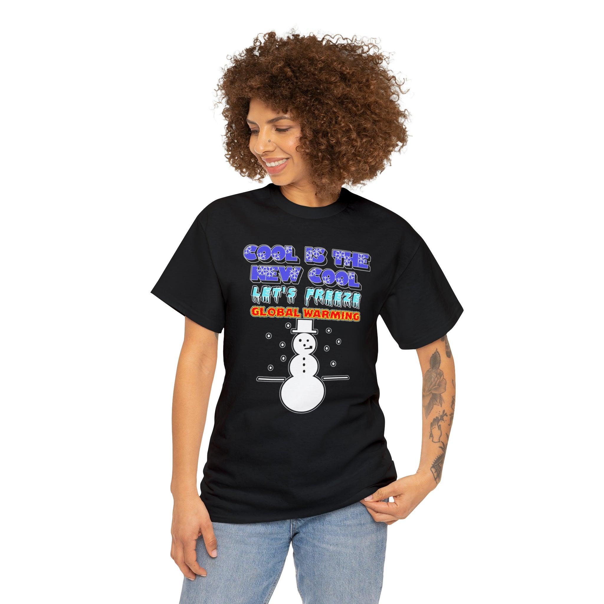 Cool Is The New Cool Let's Freeze Global Warming - T-Shirt - Witty Twisters Fashions