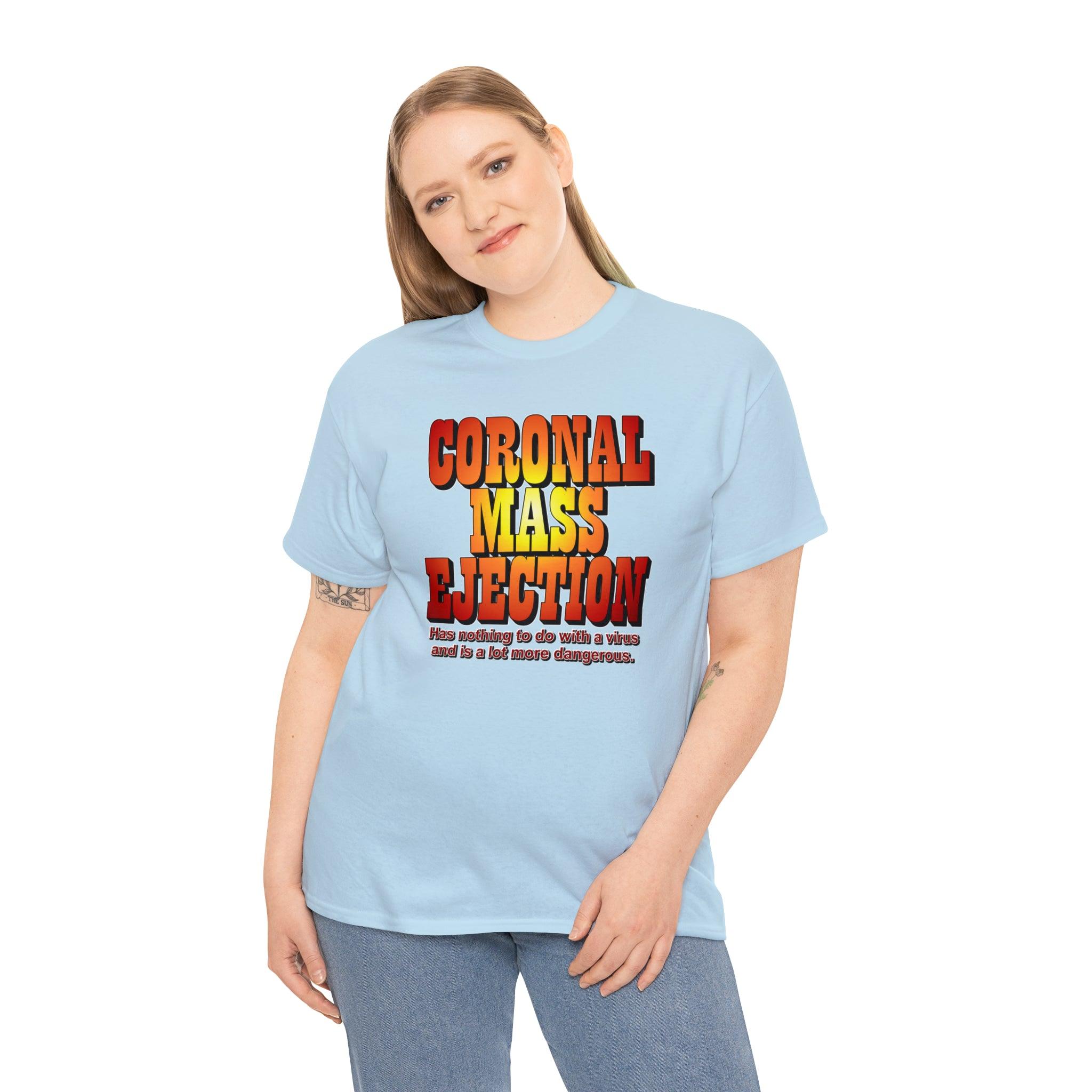 Coronal Mass Ejection Has nothing to do with a virus and is a lot more dangerous. - T-Shirt - Witty Twisters Fashions