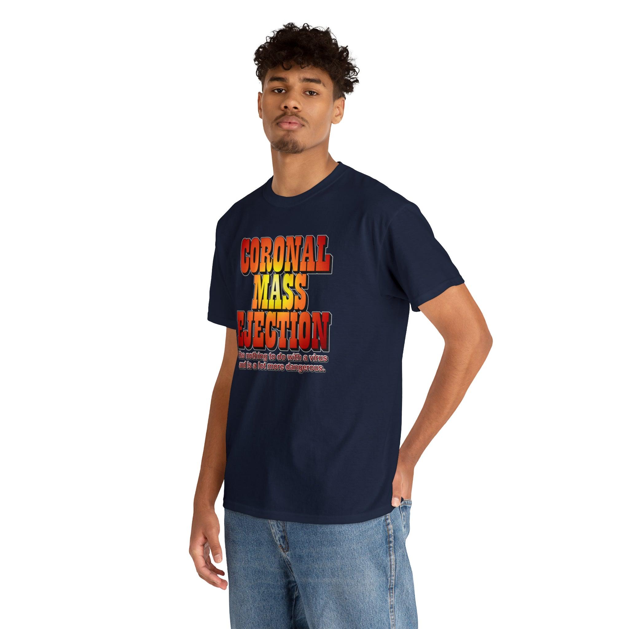 Coronal Mass Ejection Has nothing to do with a virus and is a lot more dangerous. - T-Shirt - Witty Twisters Fashions