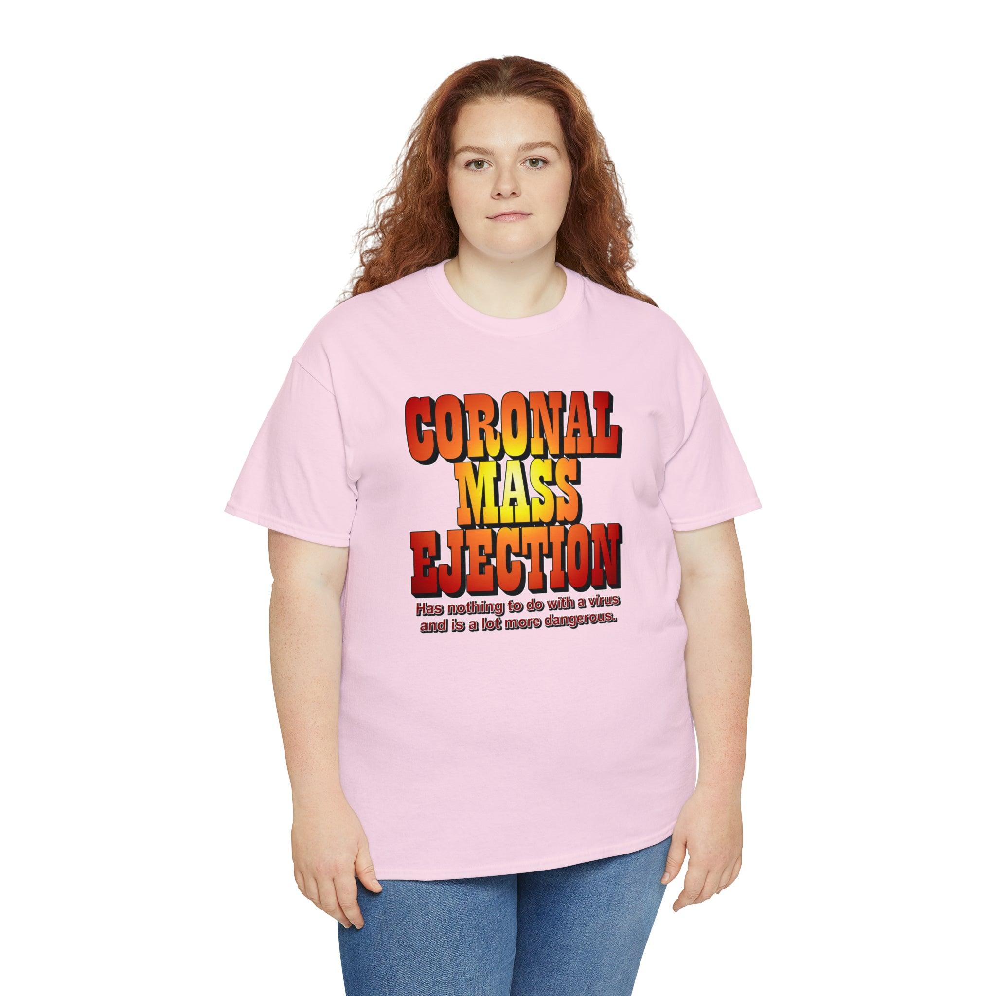 Coronal Mass Ejection Has nothing to do with a virus and is a lot more dangerous. - T-Shirt - Witty Twisters Fashions