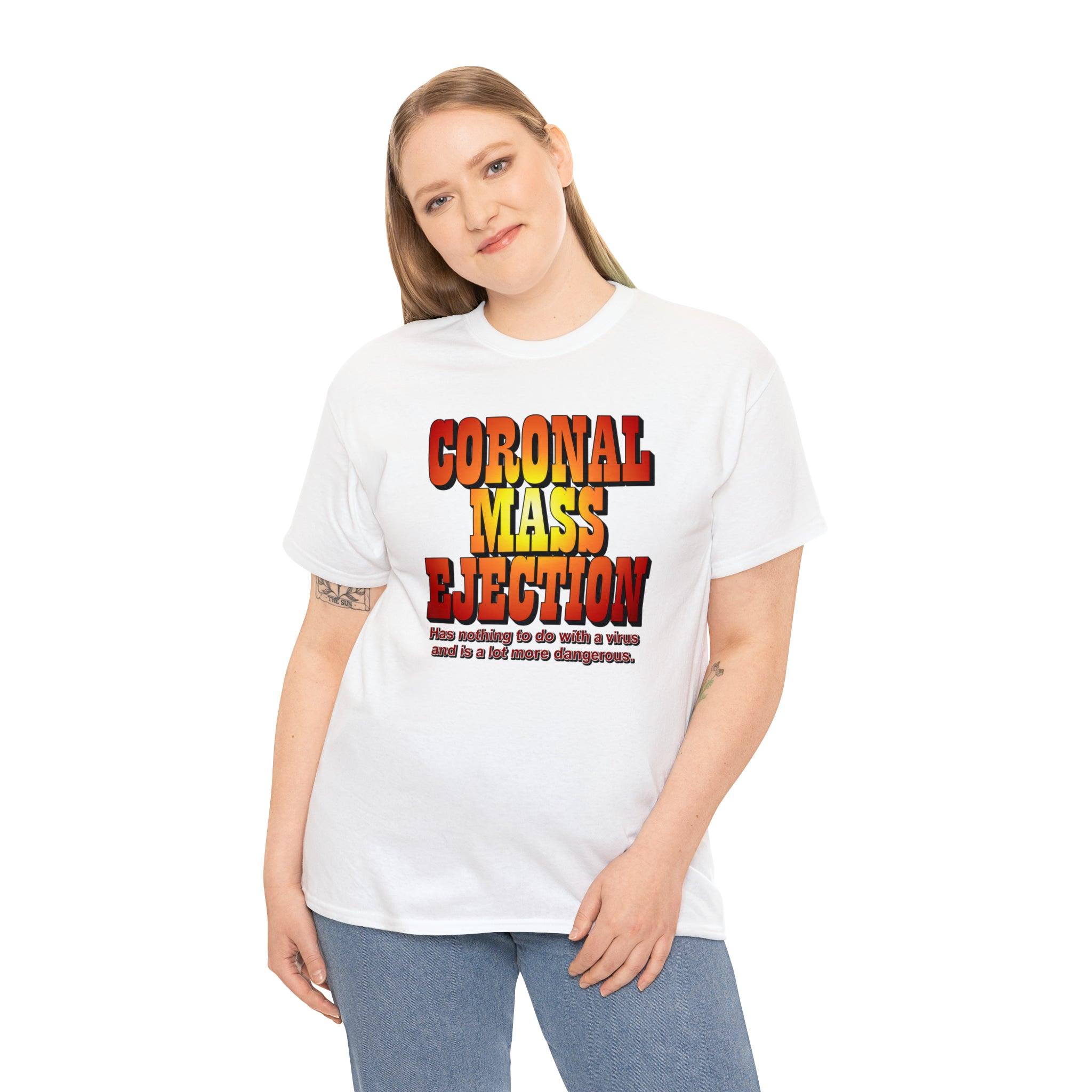 Coronal Mass Ejection Has nothing to do with a virus and is a lot more dangerous. - T-Shirt - Witty Twisters Fashions