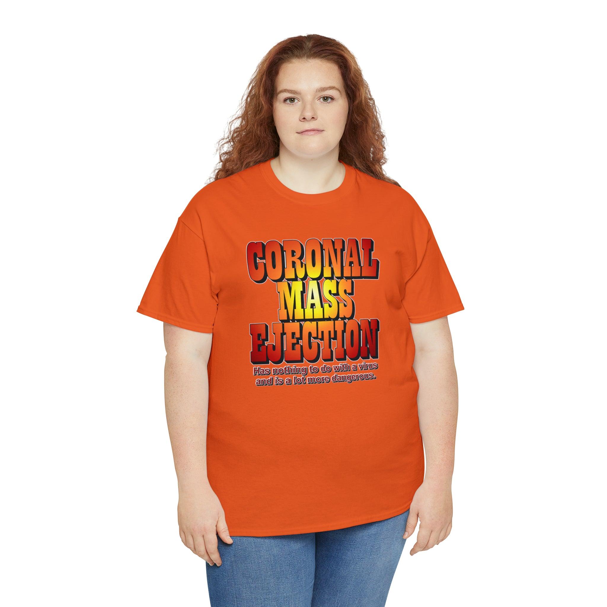 Coronal Mass Ejection Has nothing to do with a virus and is a lot more dangerous. - T-Shirt - Witty Twisters Fashions