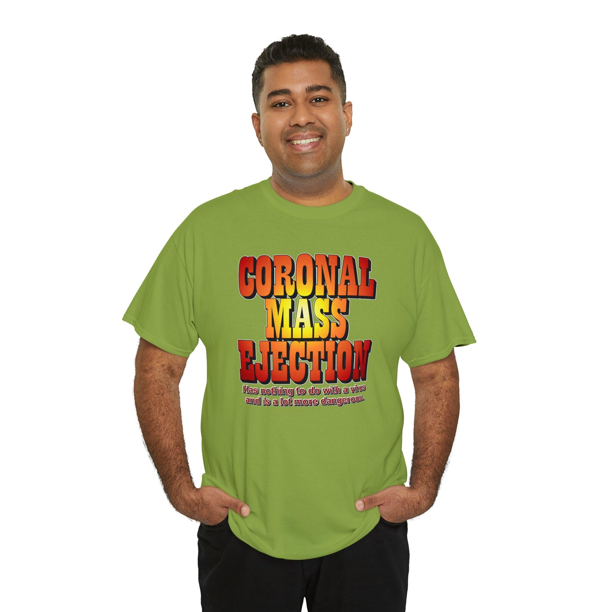 Coronal Mass Ejection Has nothing to do with a virus and is a lot more dangerous. - T-Shirt - Witty Twisters Fashions