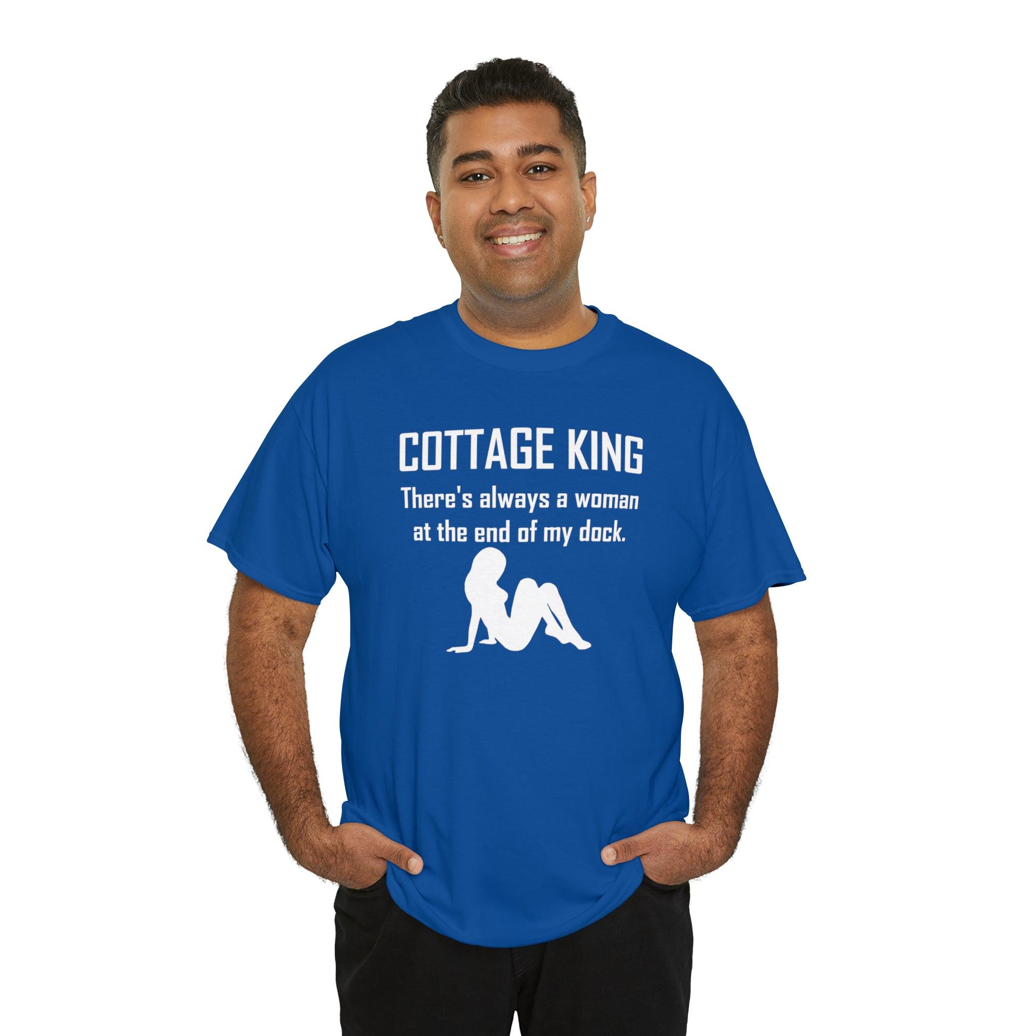 Cottage King There's always a woman at the end of my dock. - T-Shirt - Witty Twisters Fashions