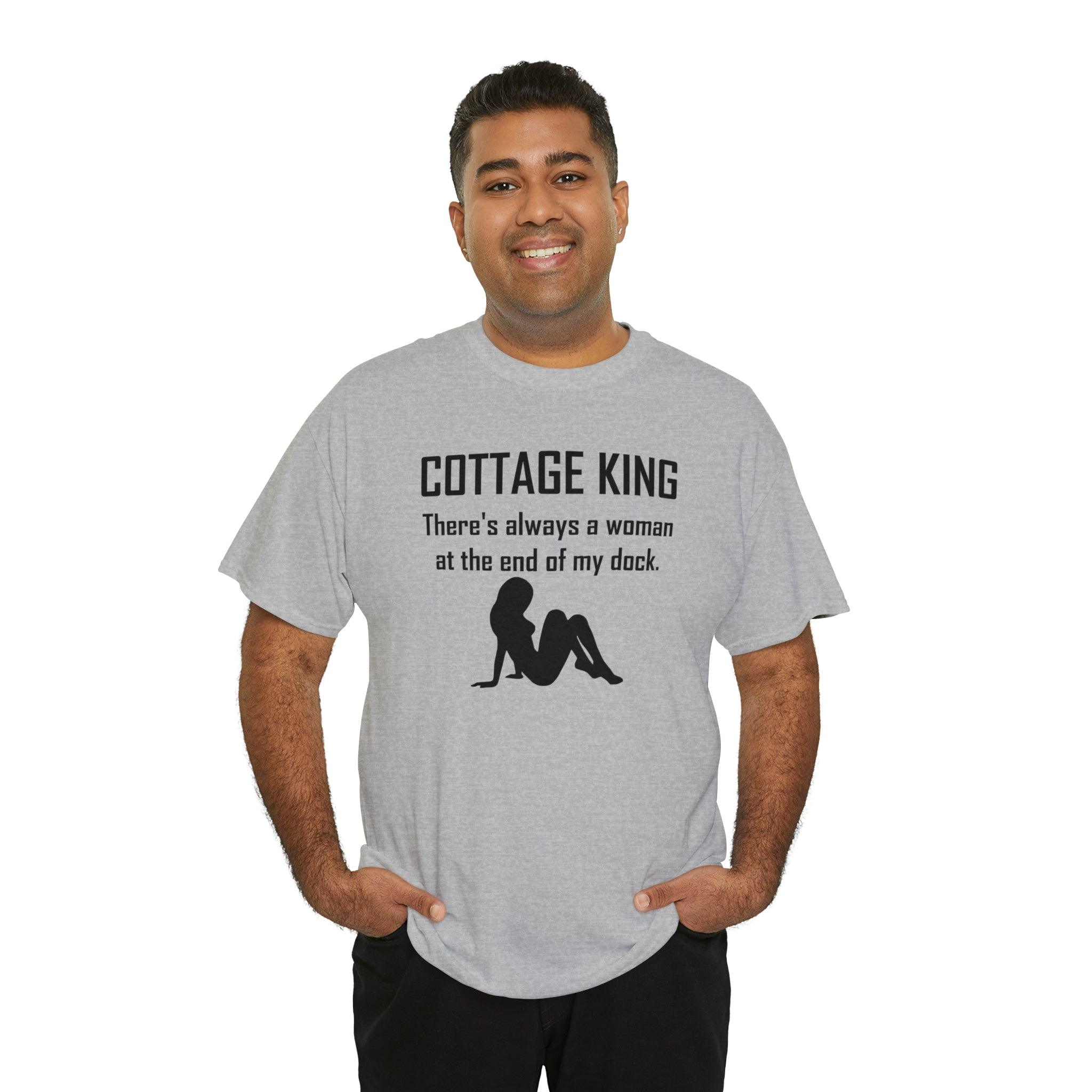 Cottage King There's always a woman at the end of my dock. - T-Shirt - Witty Twisters Fashions