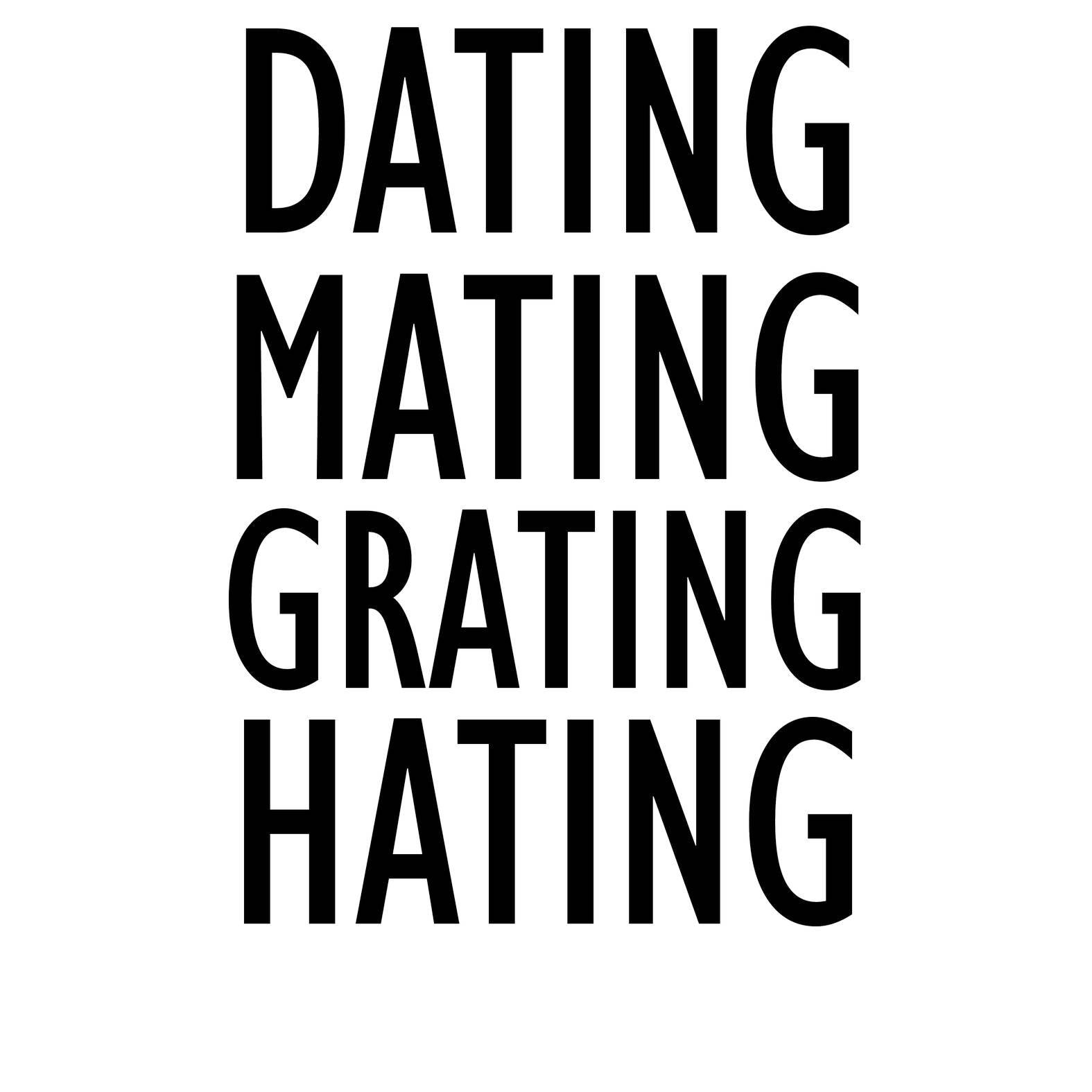 Dating Mating Grating Hating - T-Shirt - Witty Twisters Fashions