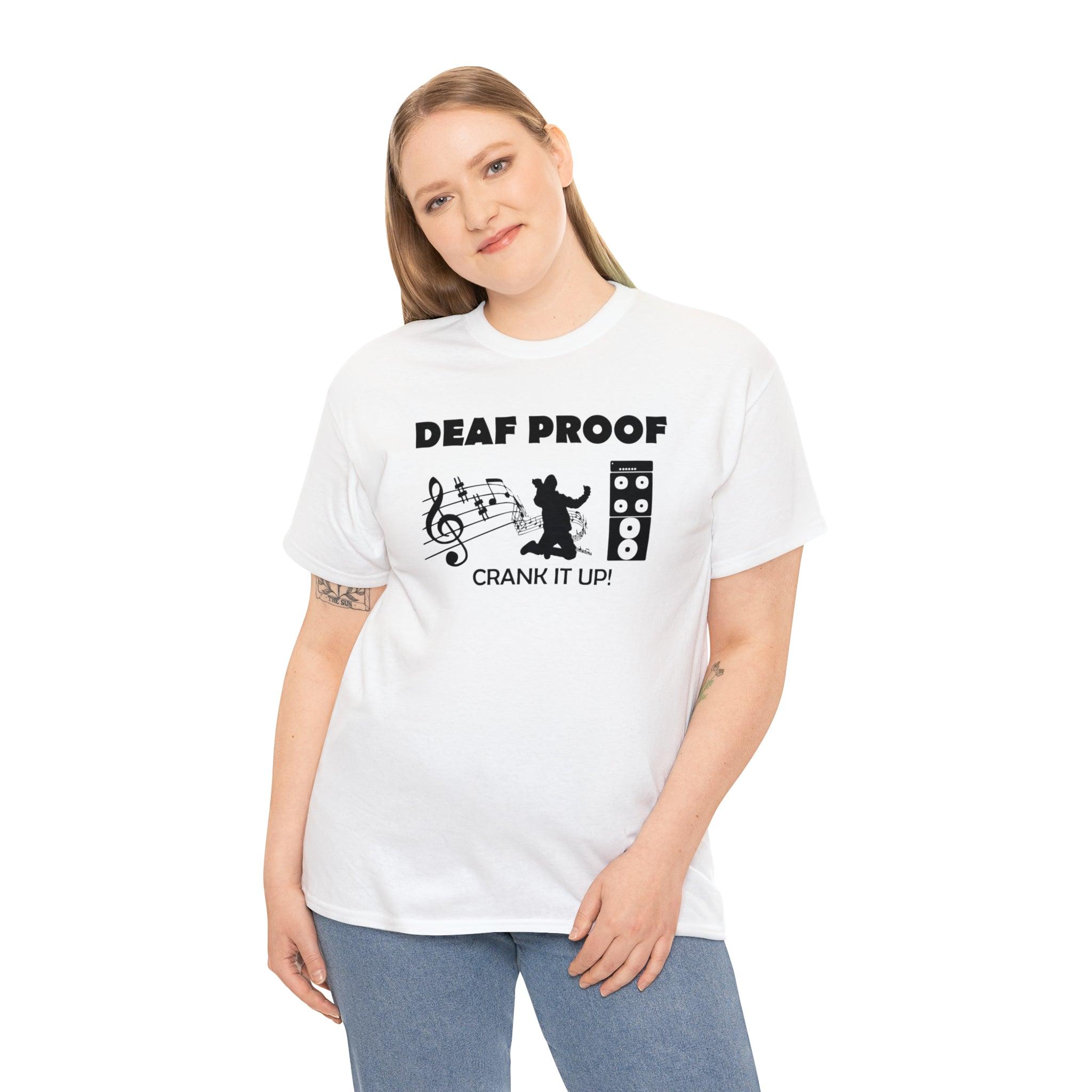 Deaf Proof Crank It Up! - T-Shirt - Witty Twisters Fashions