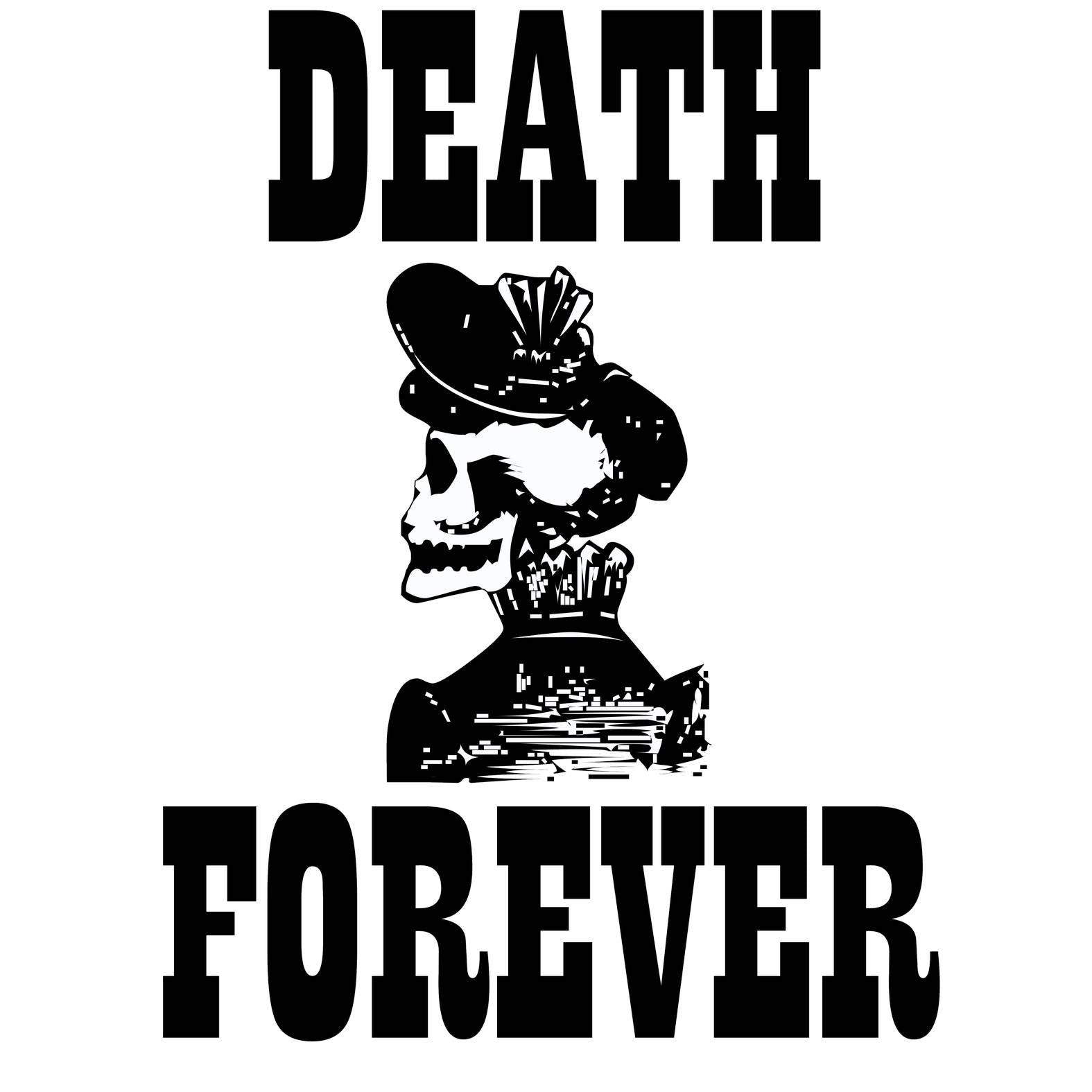 Death Forever - T-Shirt - Witty Twisters Fashions