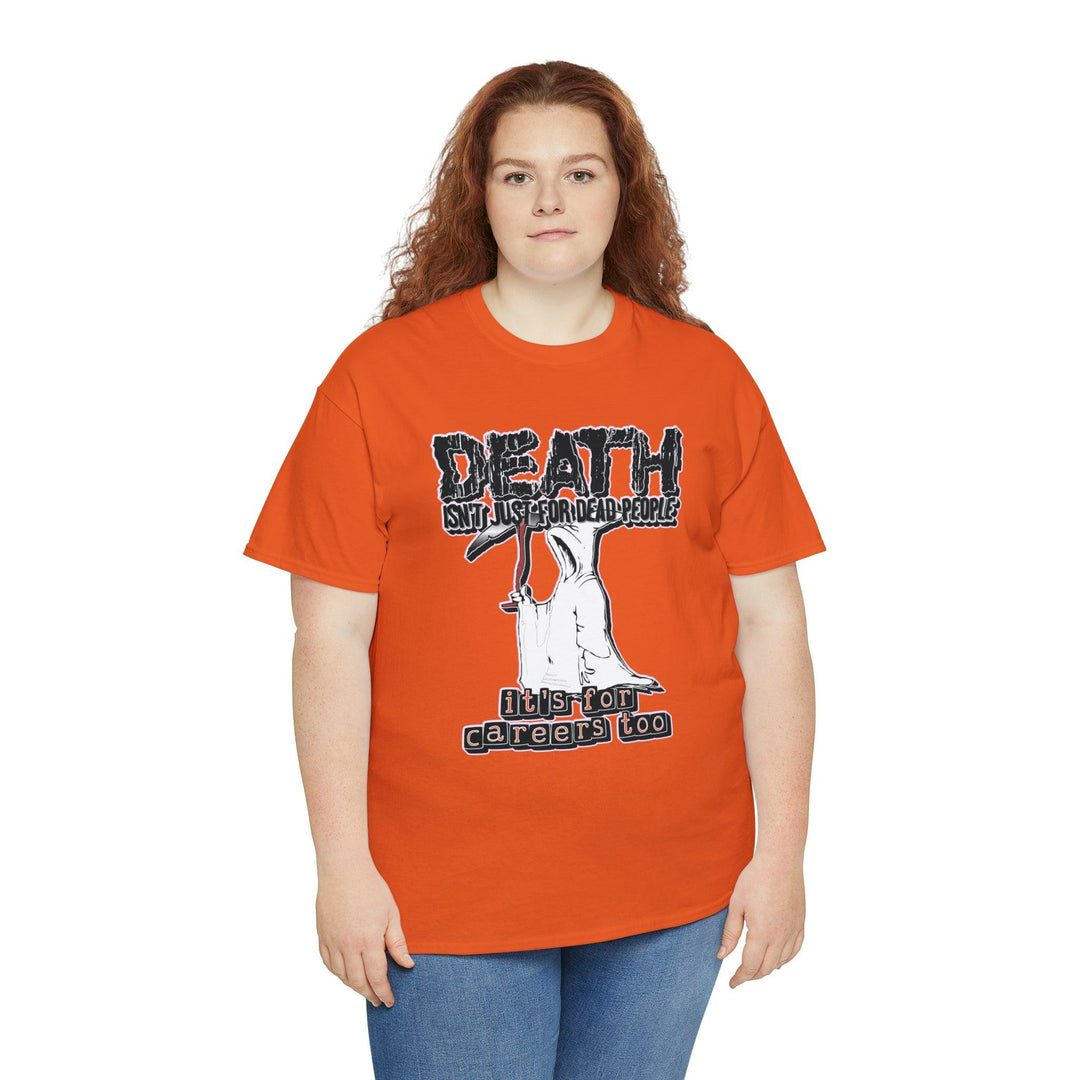 Death Isn't Just For Dead People - It's For Careers Too - Witty Twisters T-Shirts