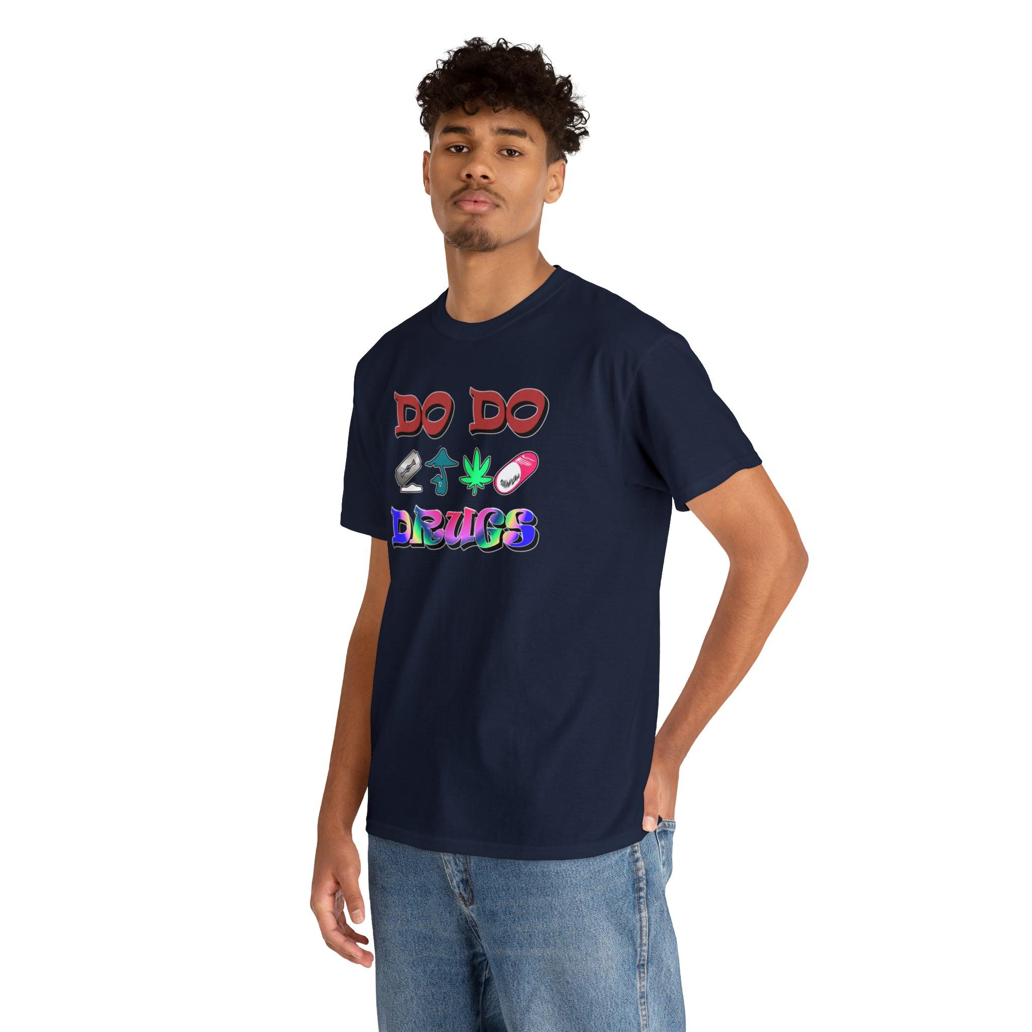 Do Do Drugs - T-Shirt - Witty Twisters Fashions