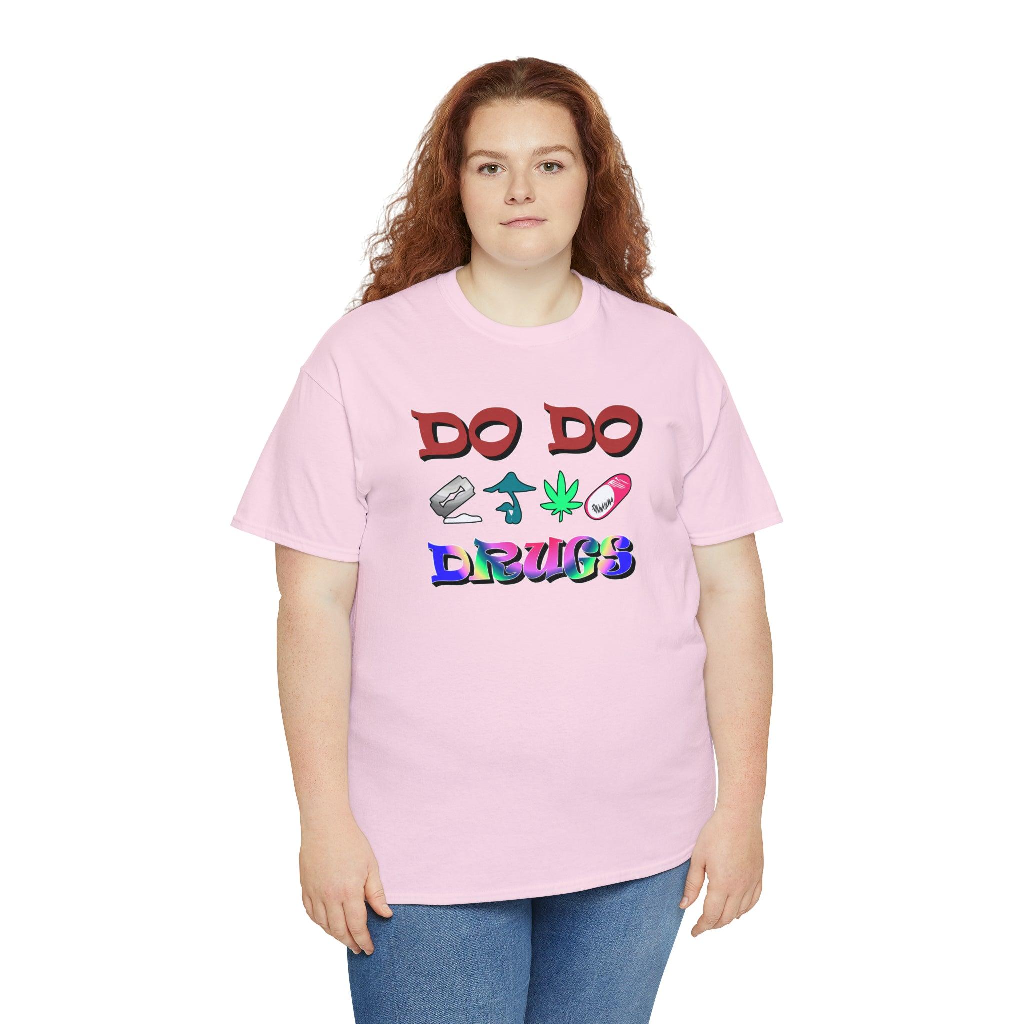 Do Do Drugs - T-Shirt - Witty Twisters Fashions