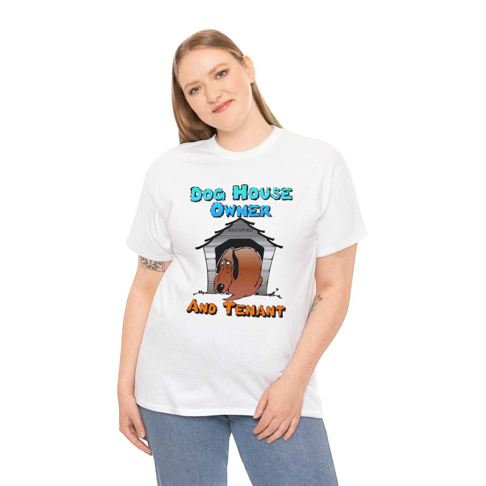 Dog House Owner And Tenant - T-Shirt - Witty Twisters Fashions