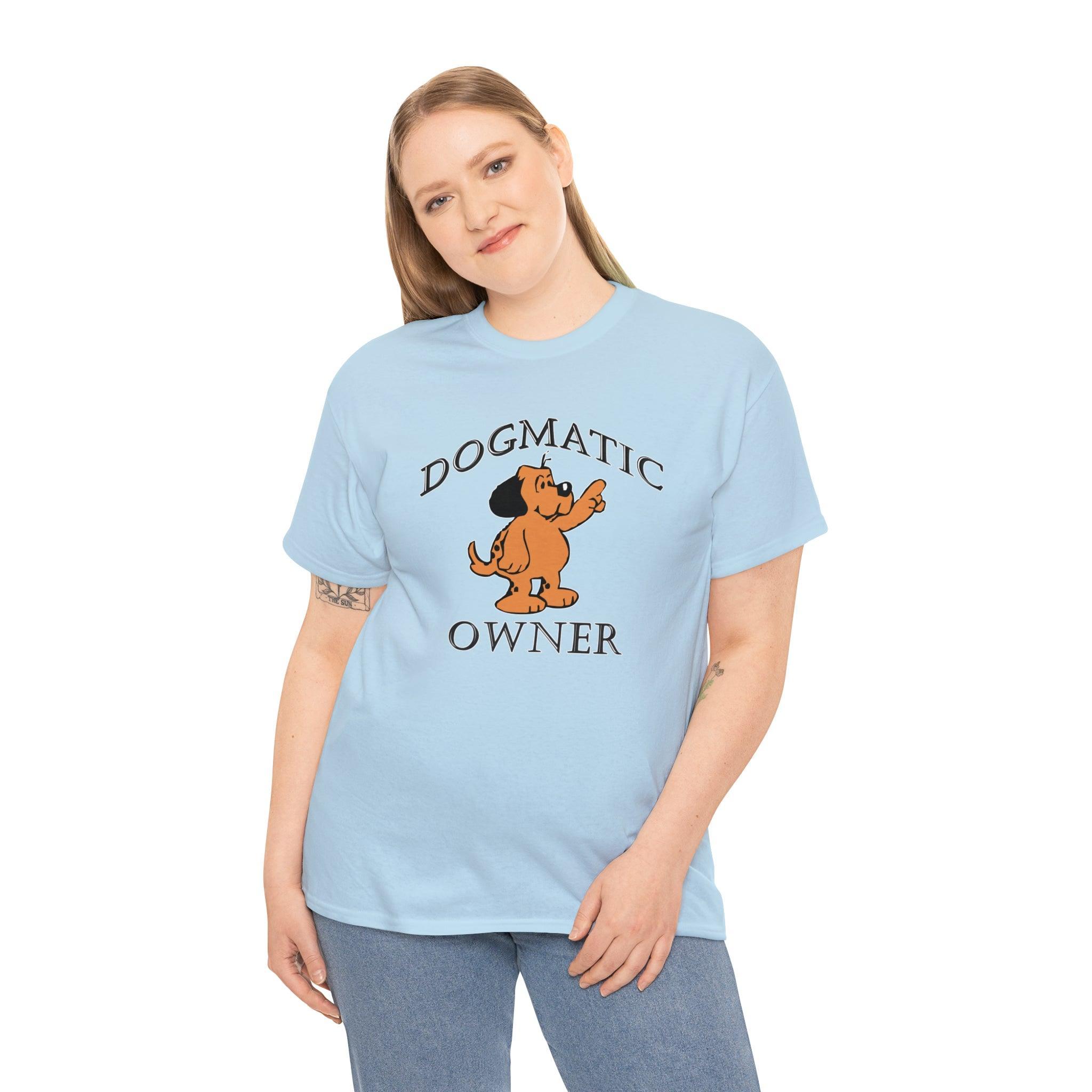 Dogmatic Owner - T-Shirt - Witty Twisters Fashions