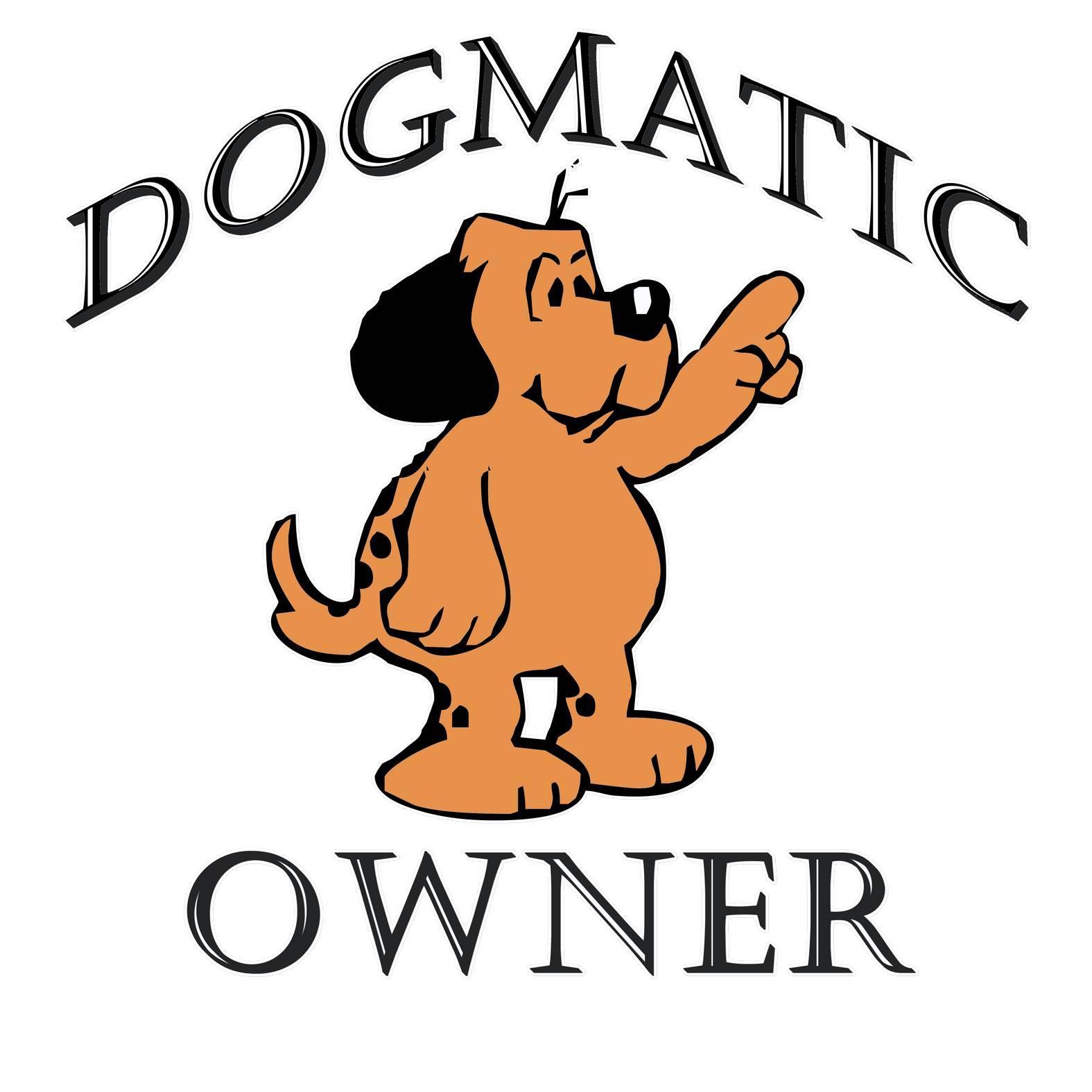 Dogmatic Owner - T-Shirt - Witty Twisters Fashions