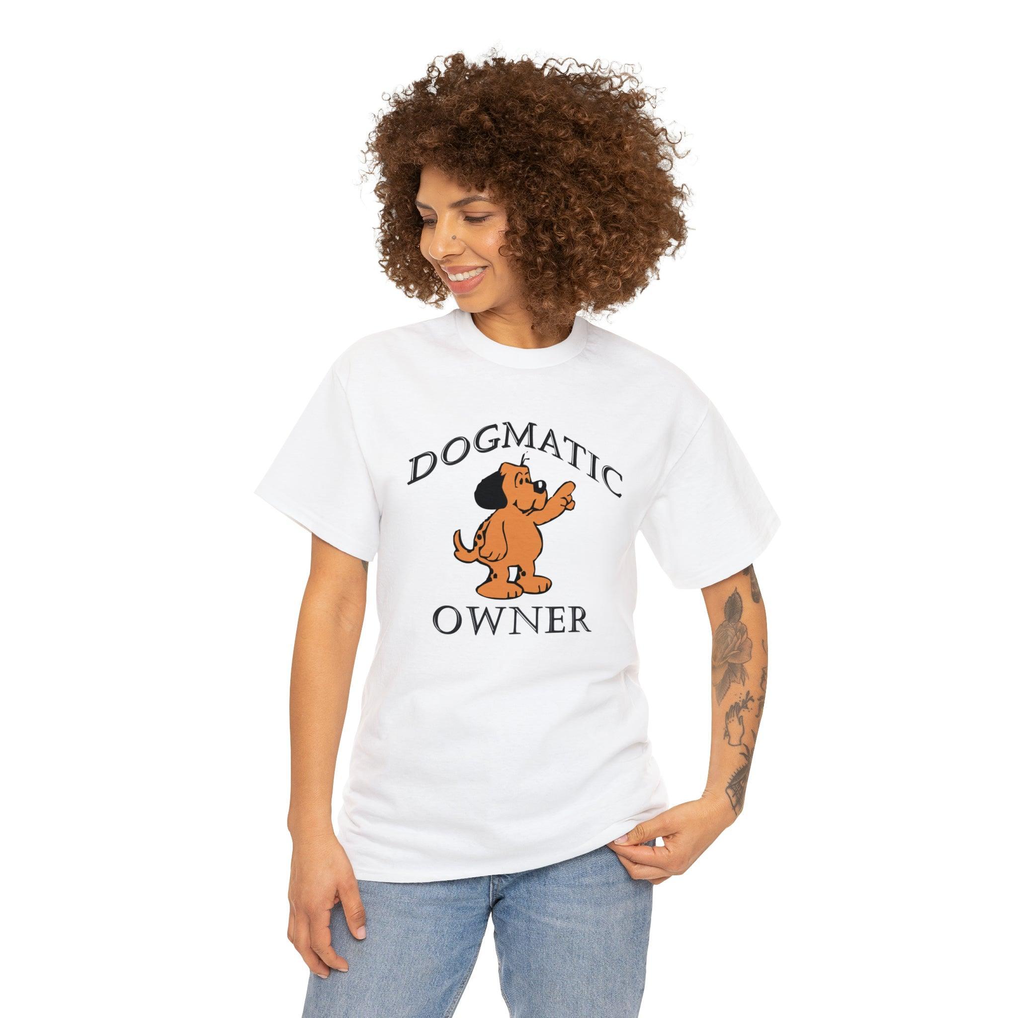 Dogmatic Owner - T-Shirt - Witty Twisters Fashions