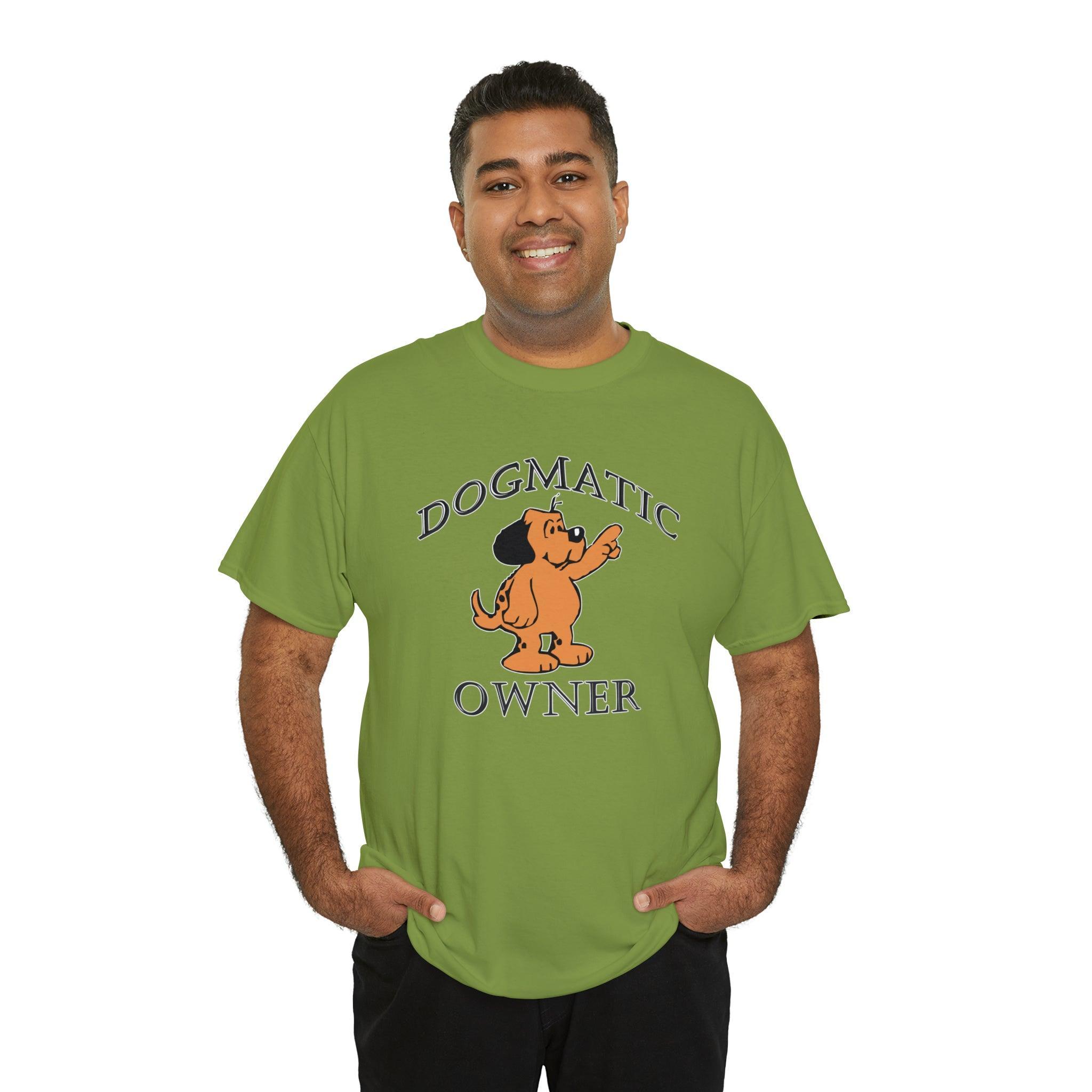 Dogmatic Owner - T-Shirt - Witty Twisters Fashions