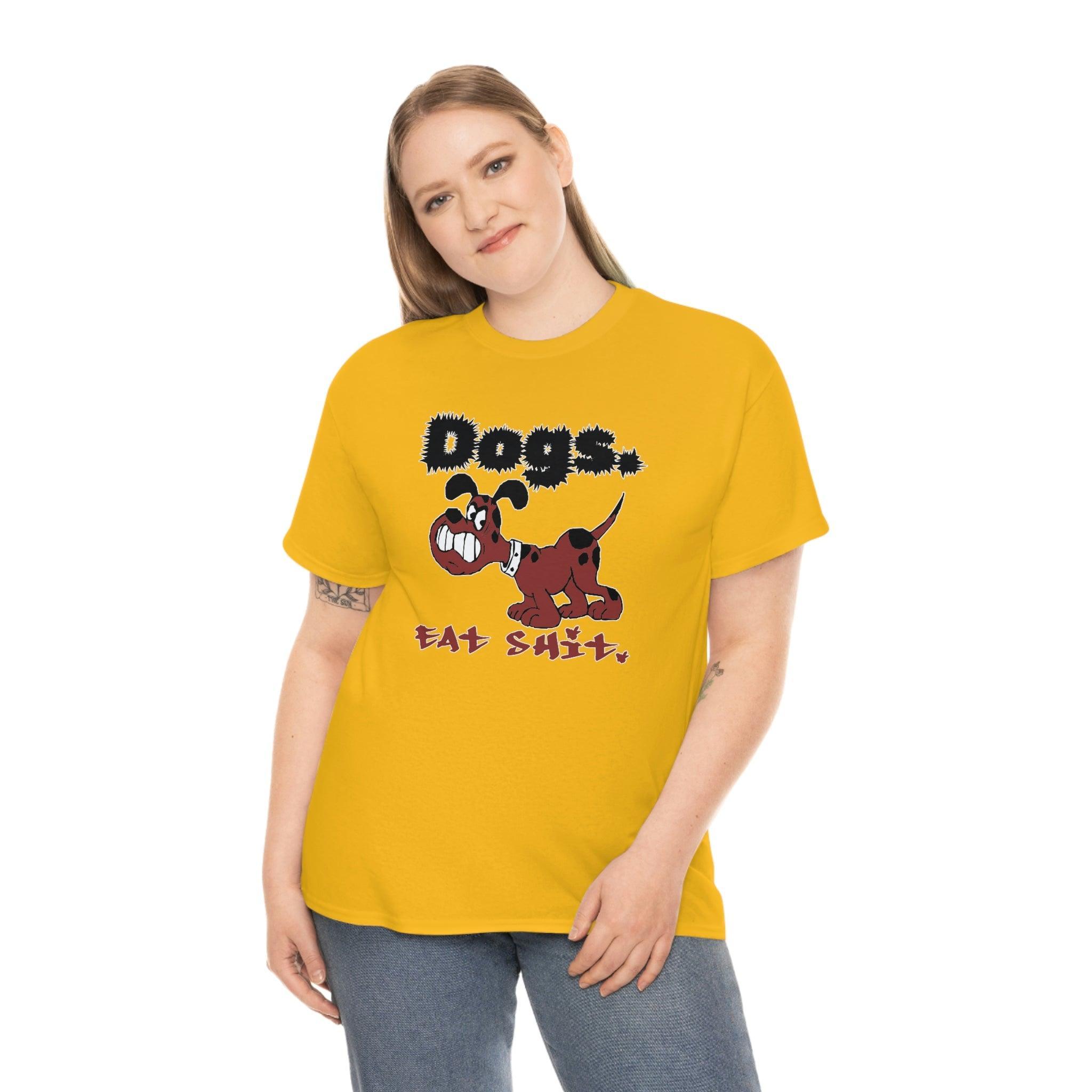 Dogs. Eat Shit. - T-Shirt - Witty Twisters Fashions