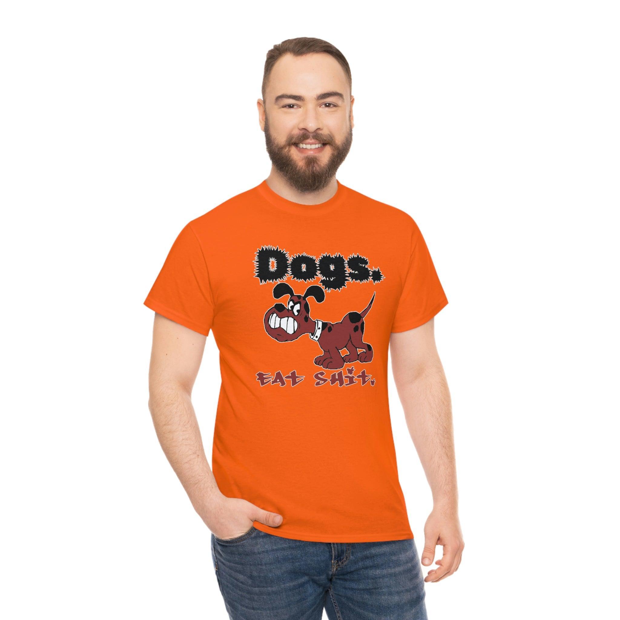 Dogs. Eat Shit. - T-Shirt - Witty Twisters Fashions