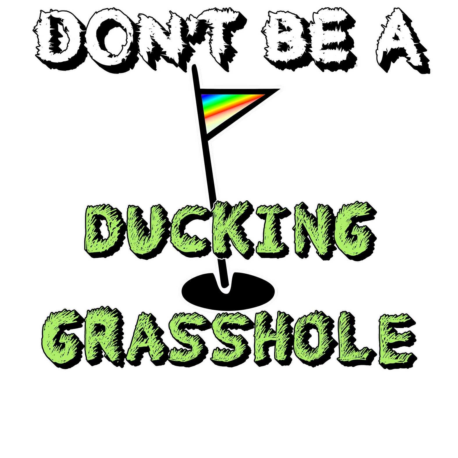 Don't Be A Ducking Grasshole - Witty Twisters T-Shirts