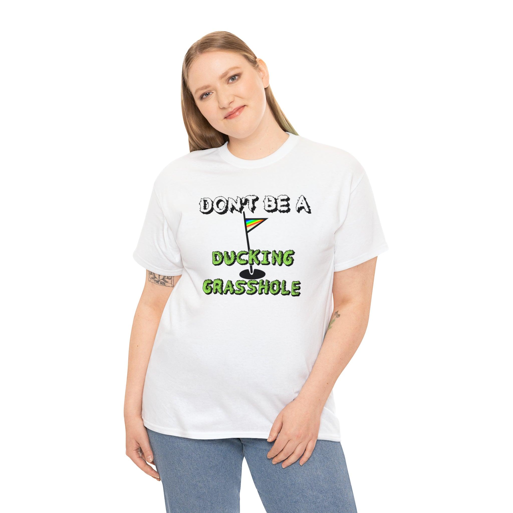 Don't Be A Ducking Grasshole - Witty Twisters T-Shirts