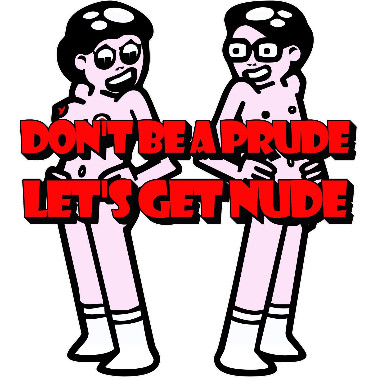 Don't be a prude Let's get nude - T-Shirt - Witty Twisters Fashions