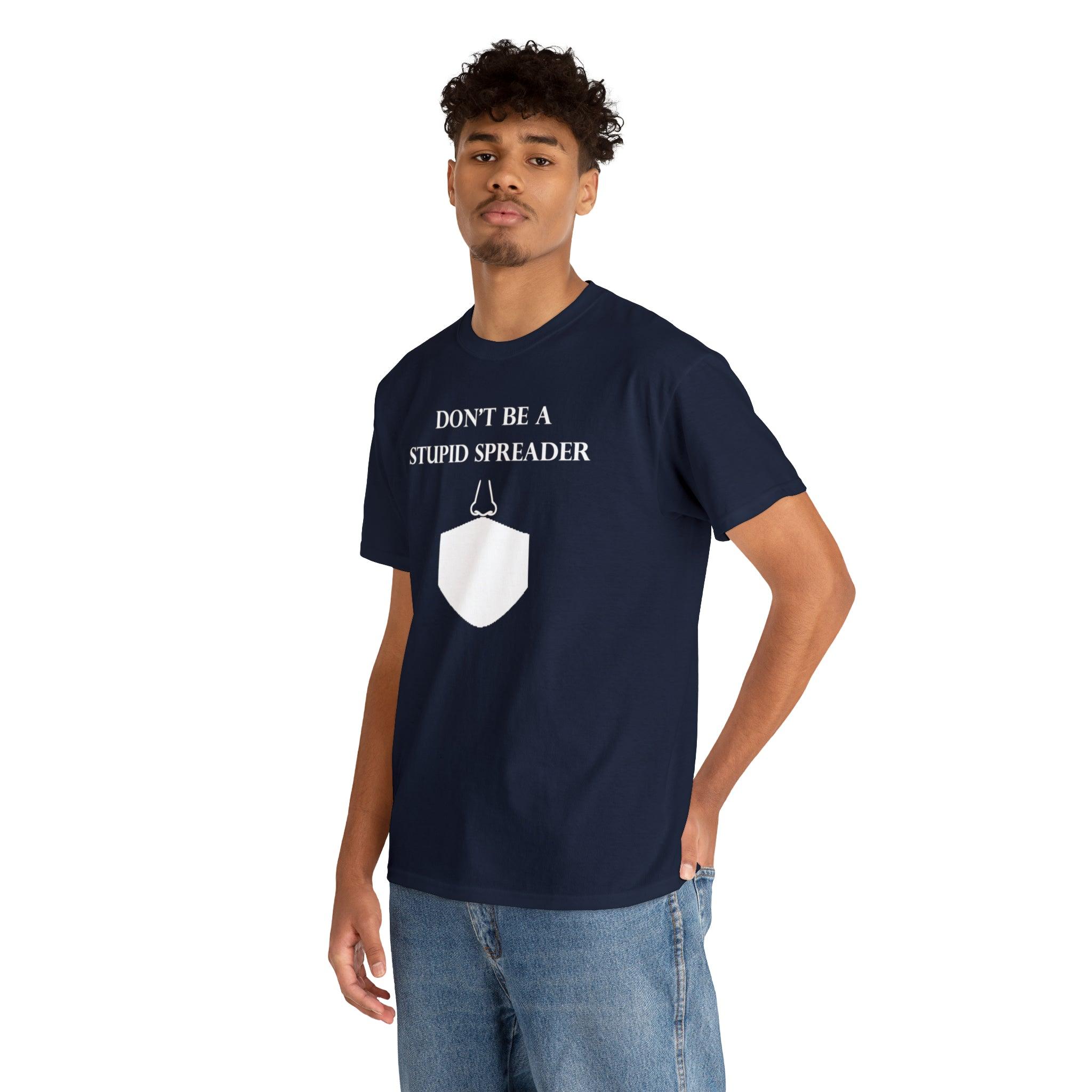 Don't Be A Stupid Spreader - T-Shirt - Witty Twisters Fashions