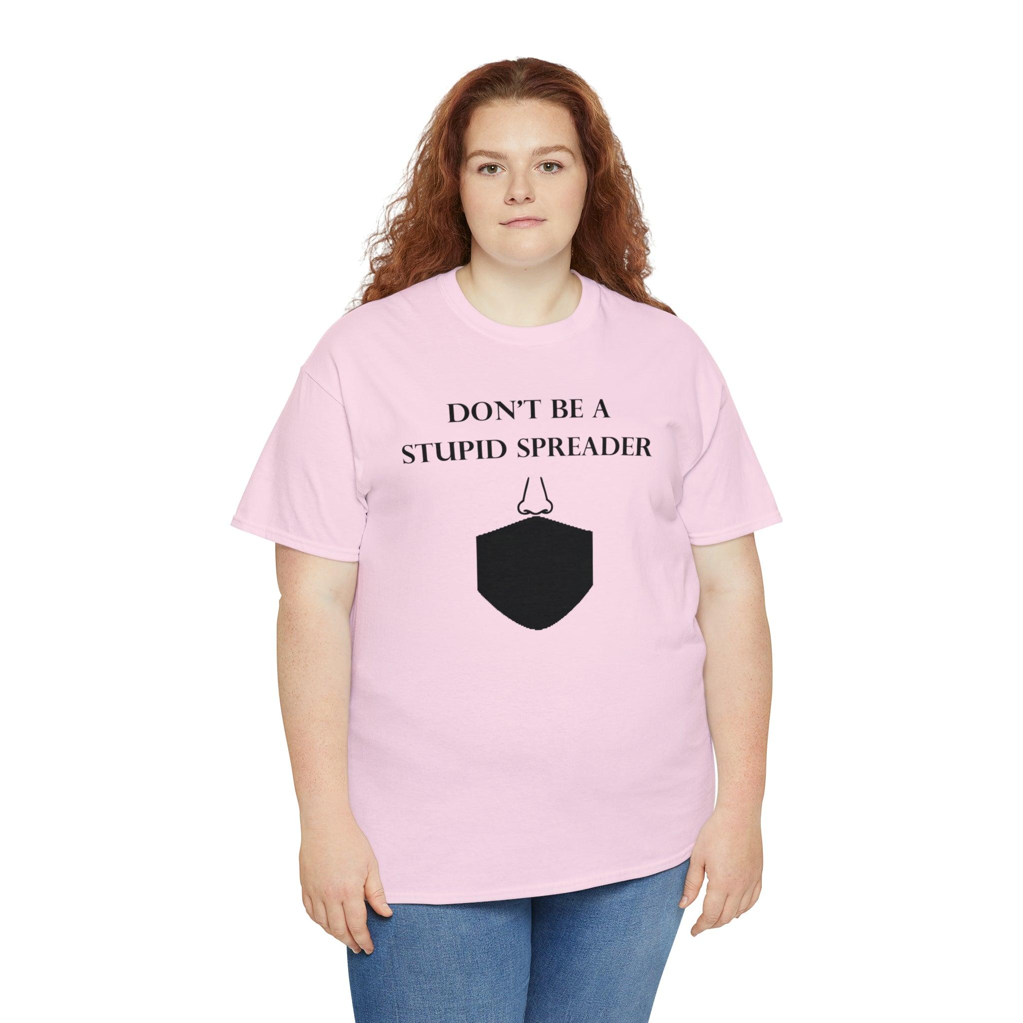 Don't Be A Stupid Spreader - T-Shirt - Witty Twisters Fashions