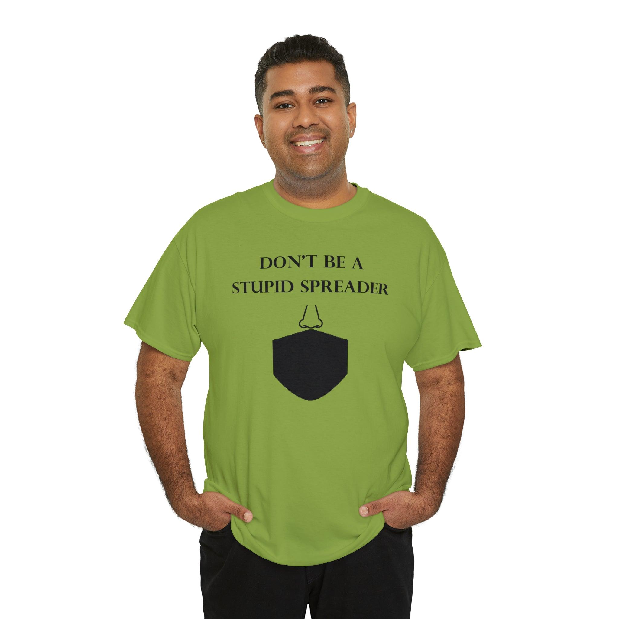 Don't Be A Stupid Spreader - T-Shirt - Witty Twisters Fashions