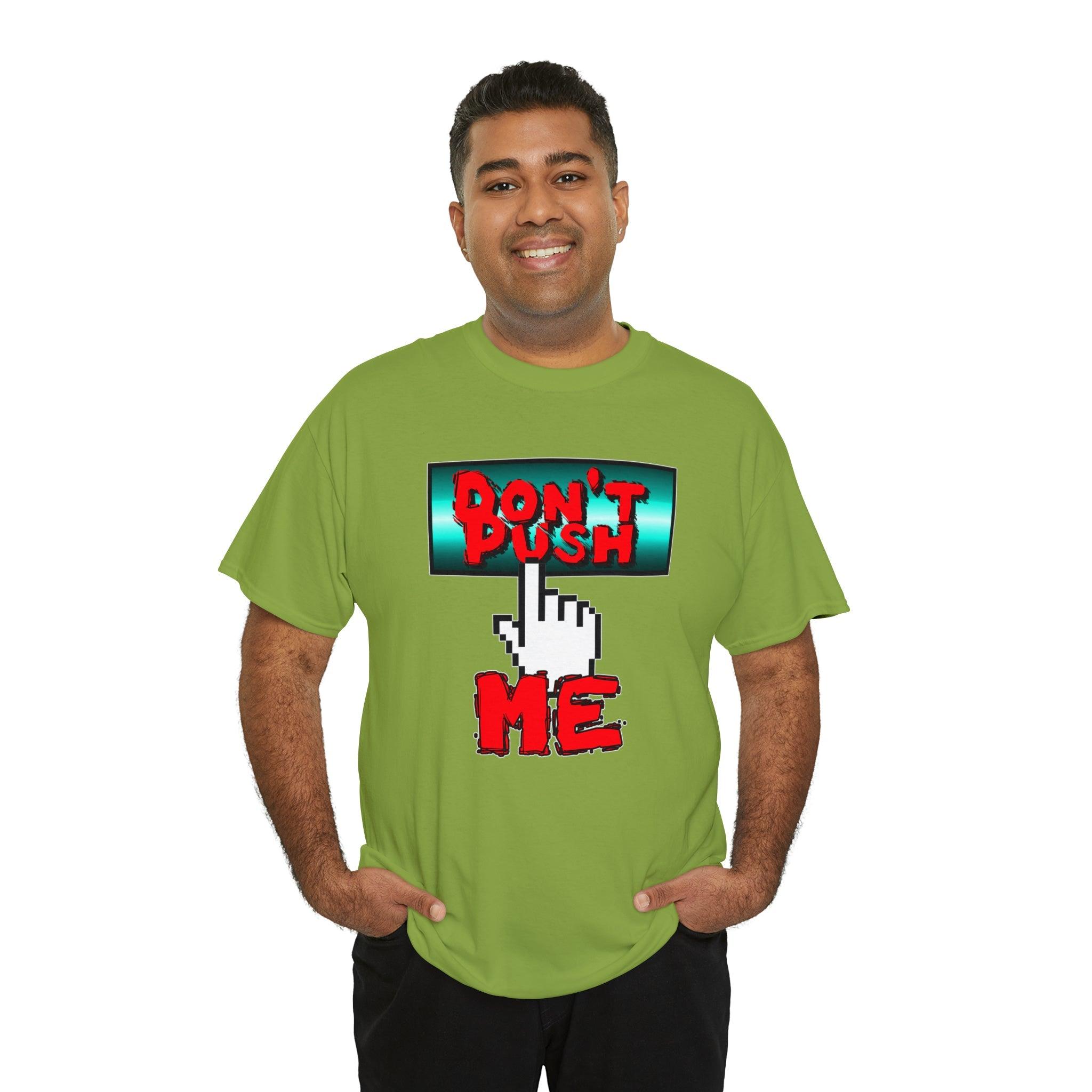 Don't Push Me - T-Shirt - Witty Twisters Fashions