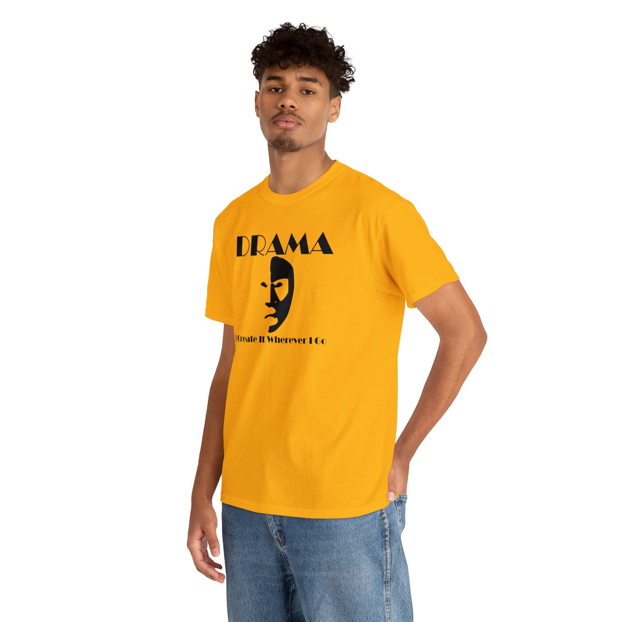 Drama I Create It Wherever I Go - T-Shirt - Witty Twisters Fashions