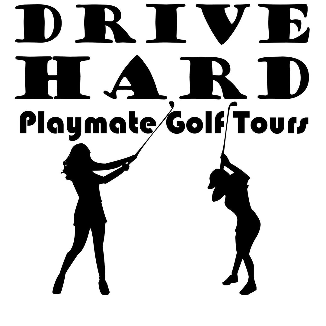 Drive Hard Playmate Golf Tours - Witty Twisters T-Shirts