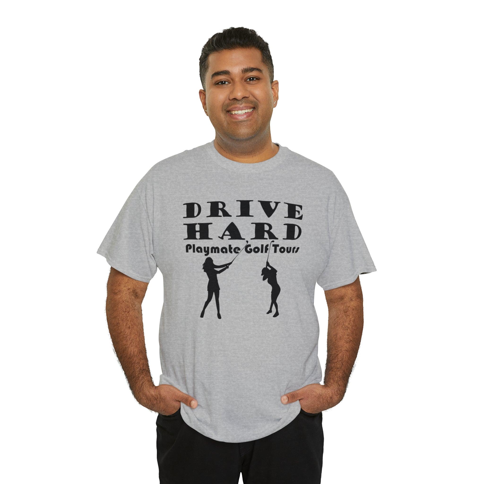 Drive Hard Playmate Golf Tours - Witty Twisters T-Shirts