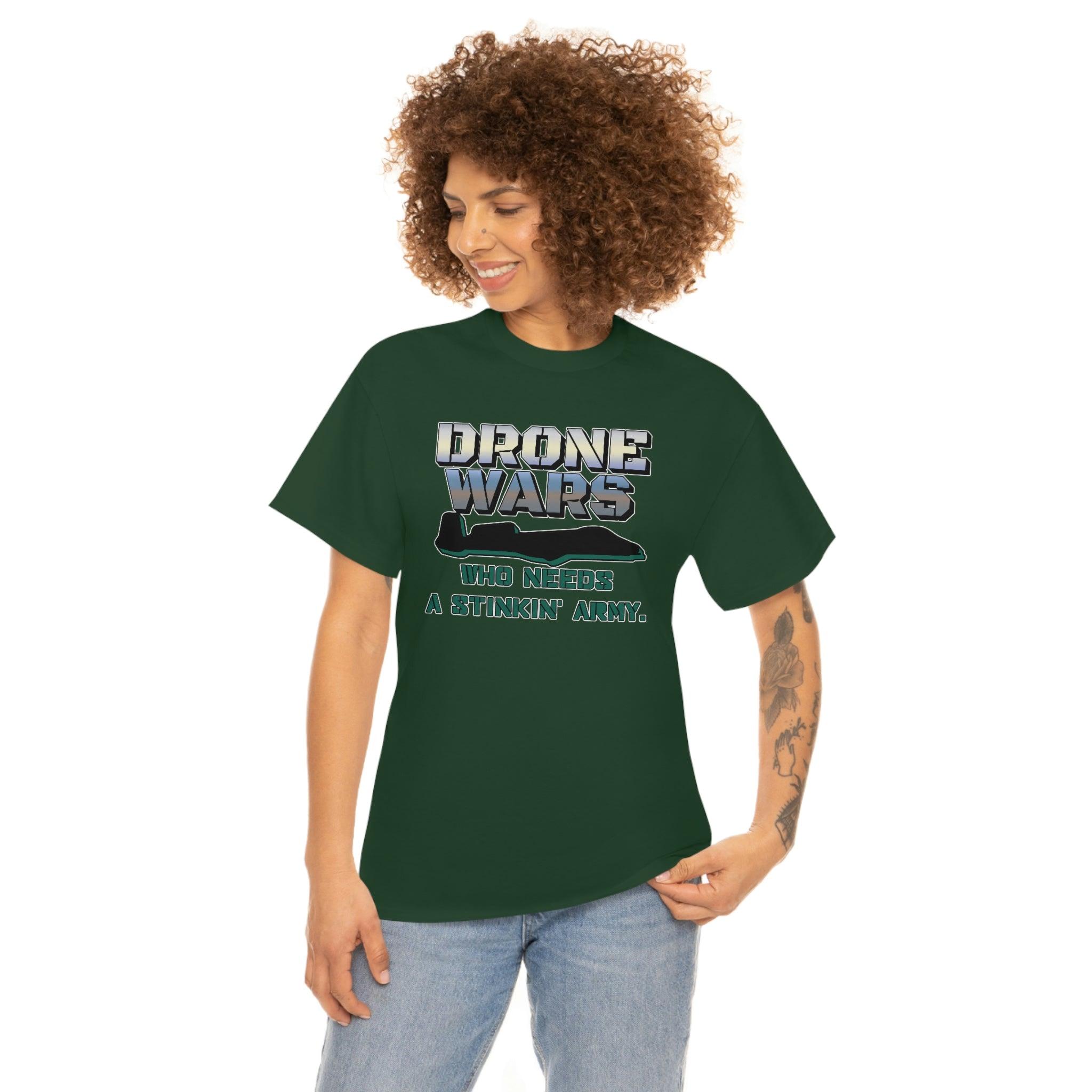 Drone Wars Who needs a stinkin' army. - T-Shirt - Witty Twisters Fashions