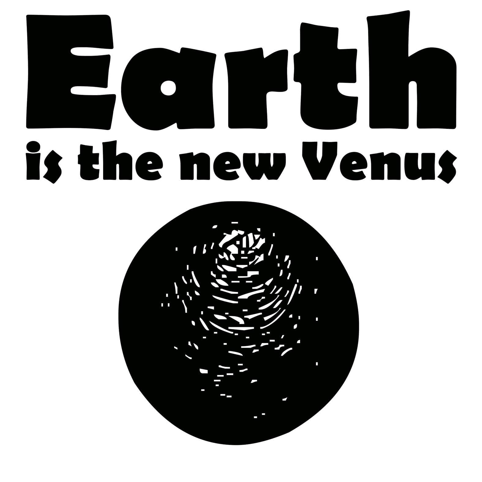 Earth Is The New Venus - T-Shirt - Witty Twisters Fashions