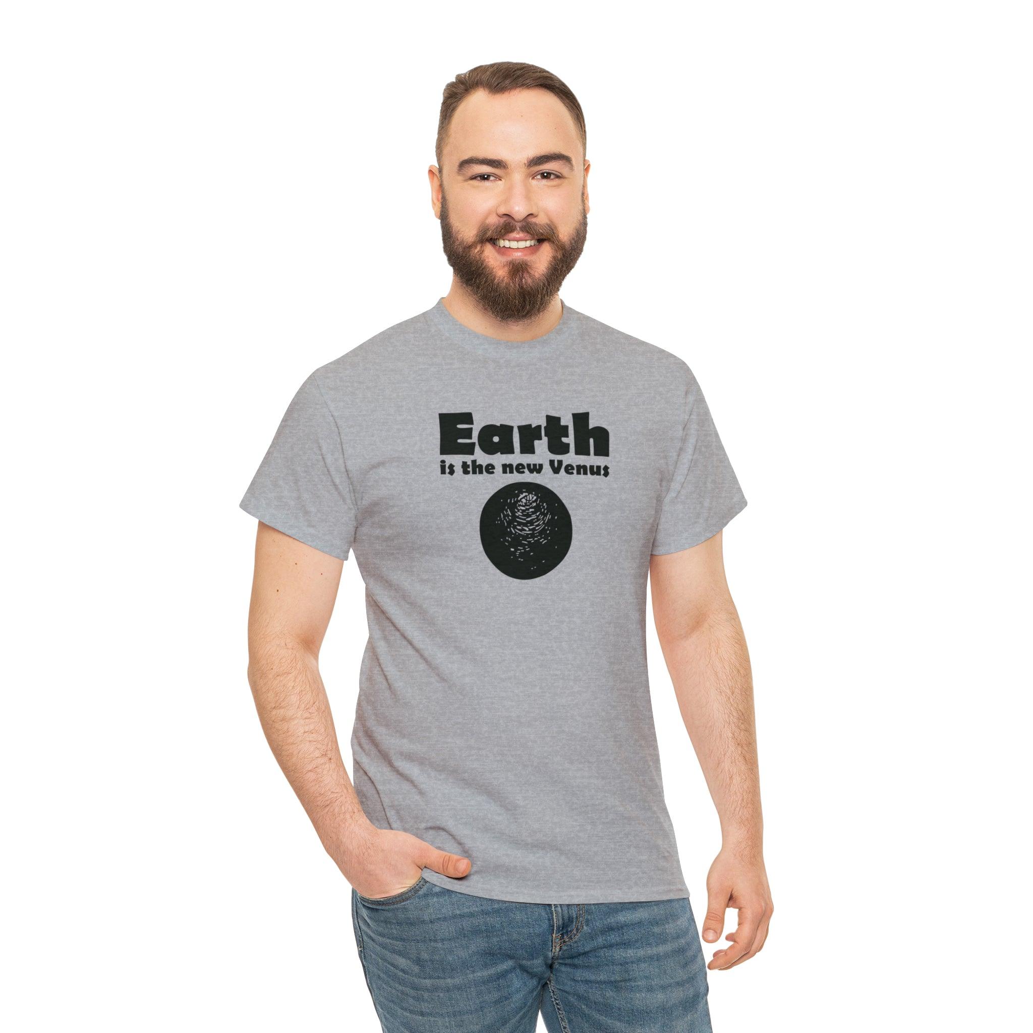 Earth Is The New Venus - T-Shirt - Witty Twisters Fashions