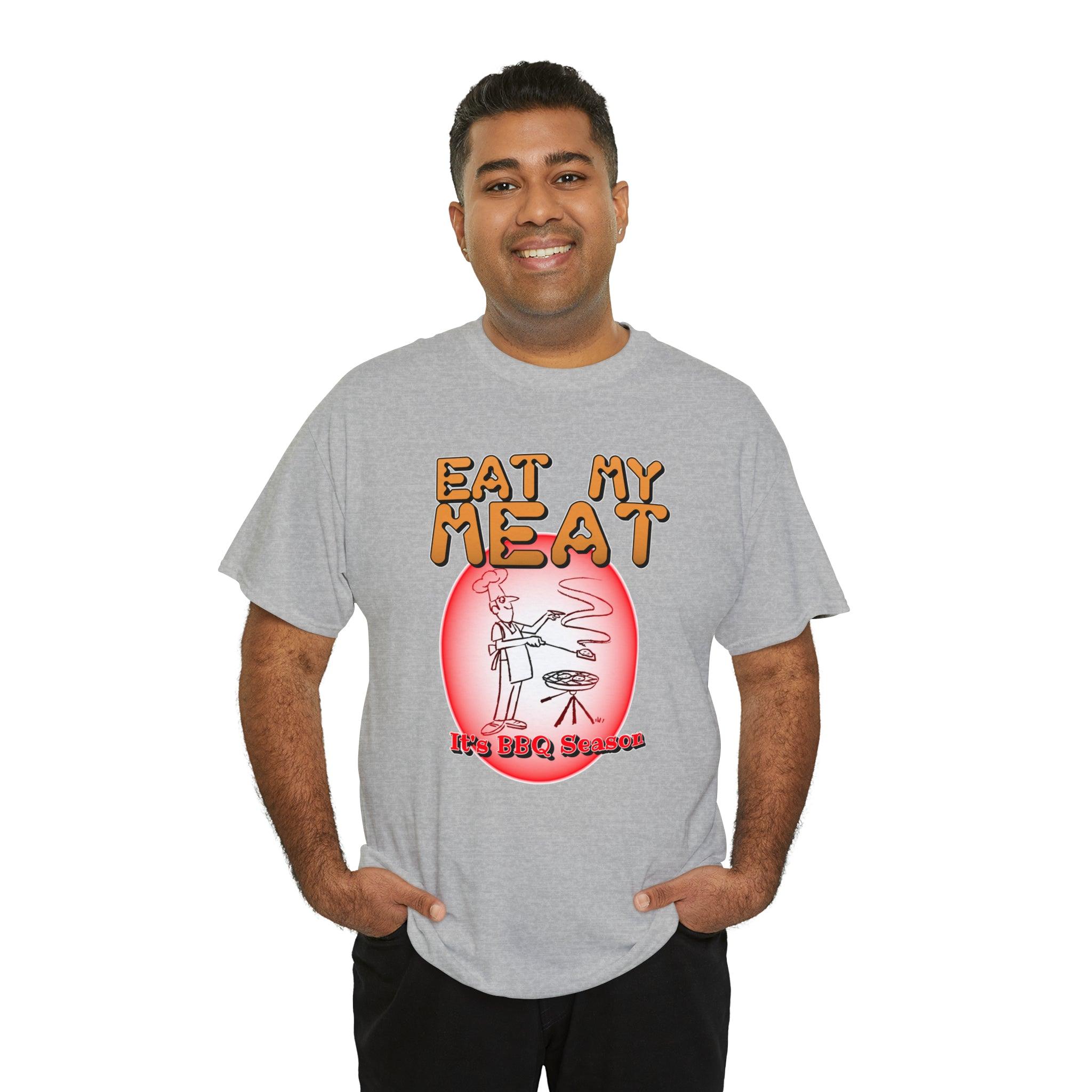 Eat My Meat It's BBQ Season - Witty Twisters T-Shirts