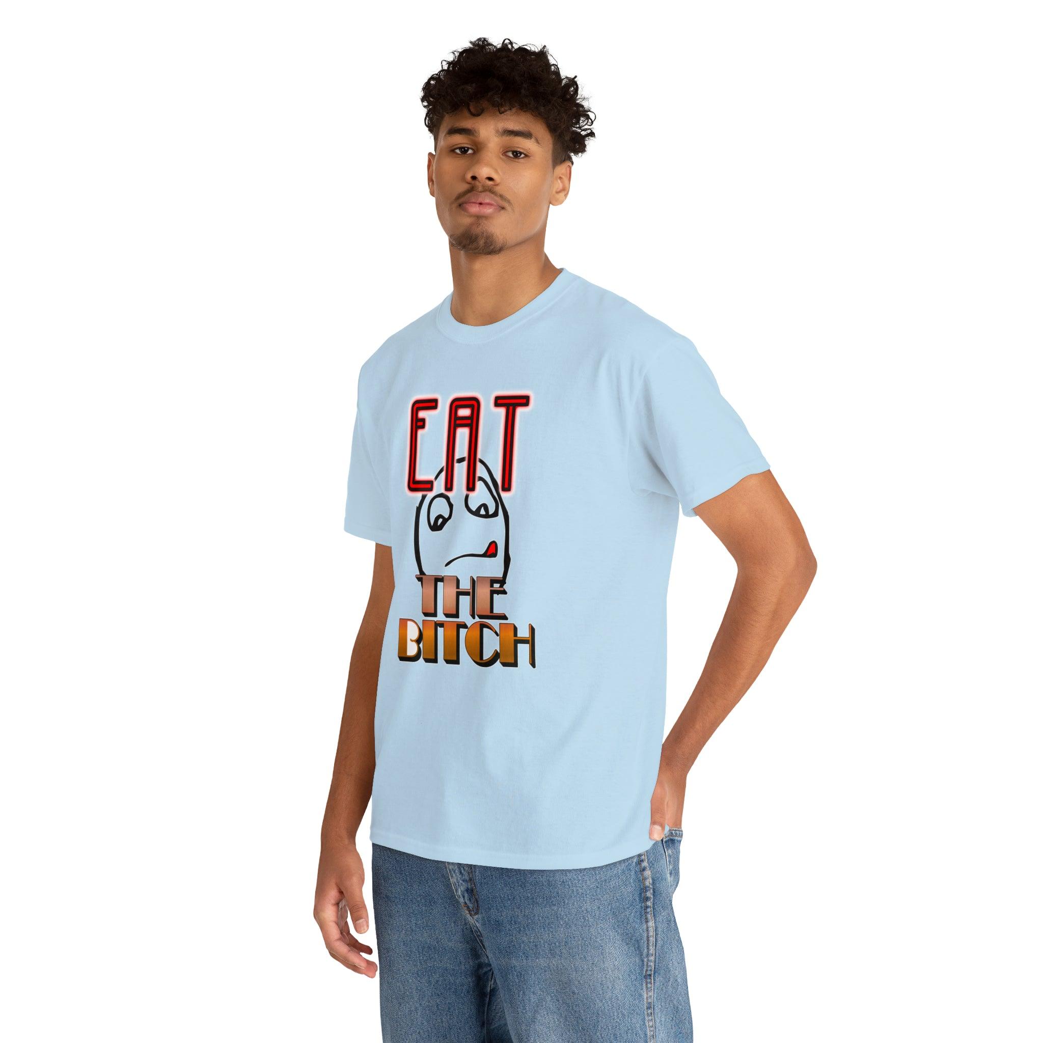 Eat The Bitch - T-Shirt - Witty Twisters Fashions