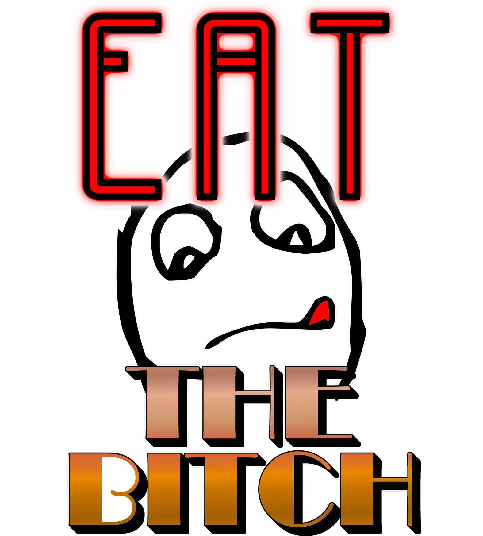 Eat The Bitch - T-Shirt - Witty Twisters Fashions