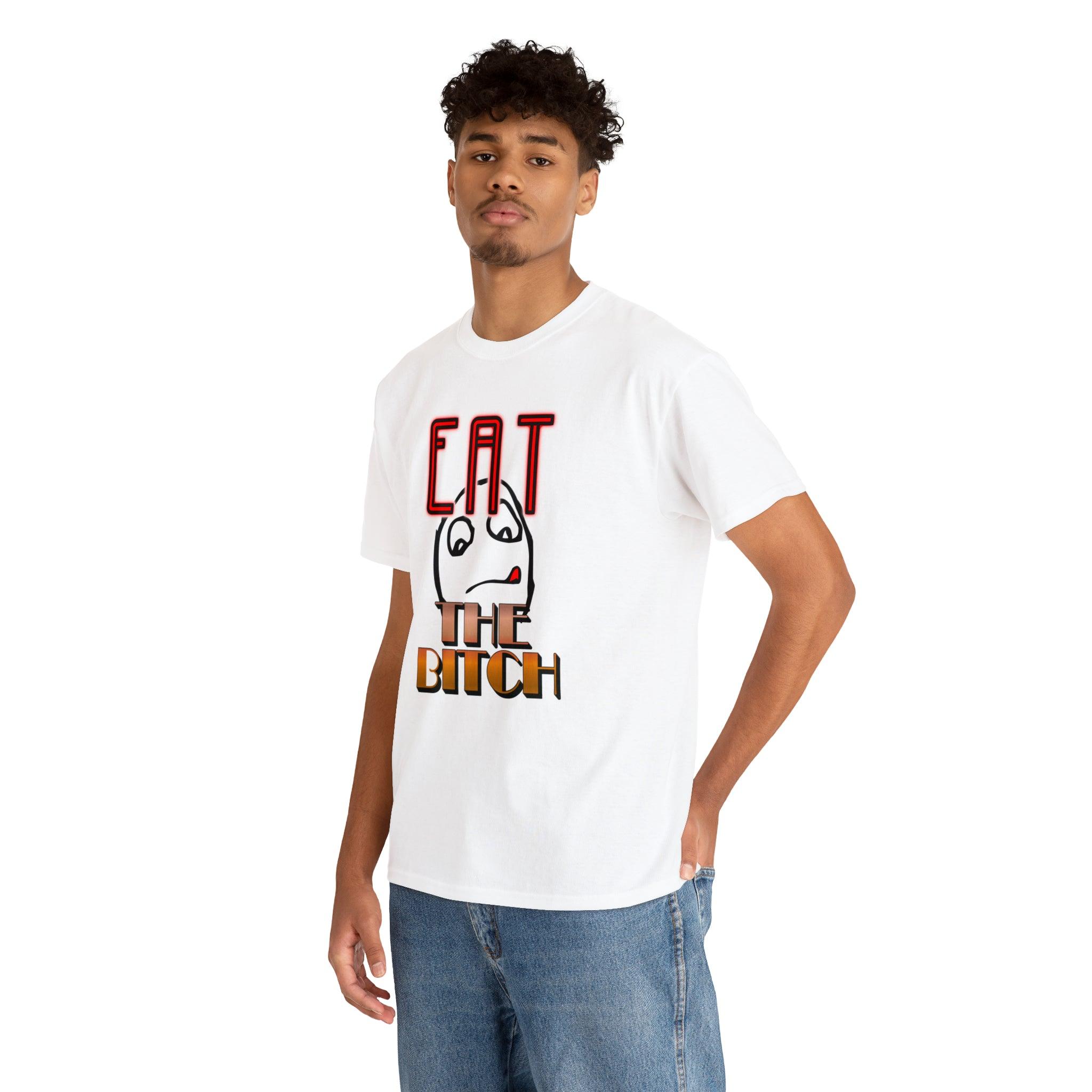 Eat The Bitch - T-Shirt - Witty Twisters Fashions