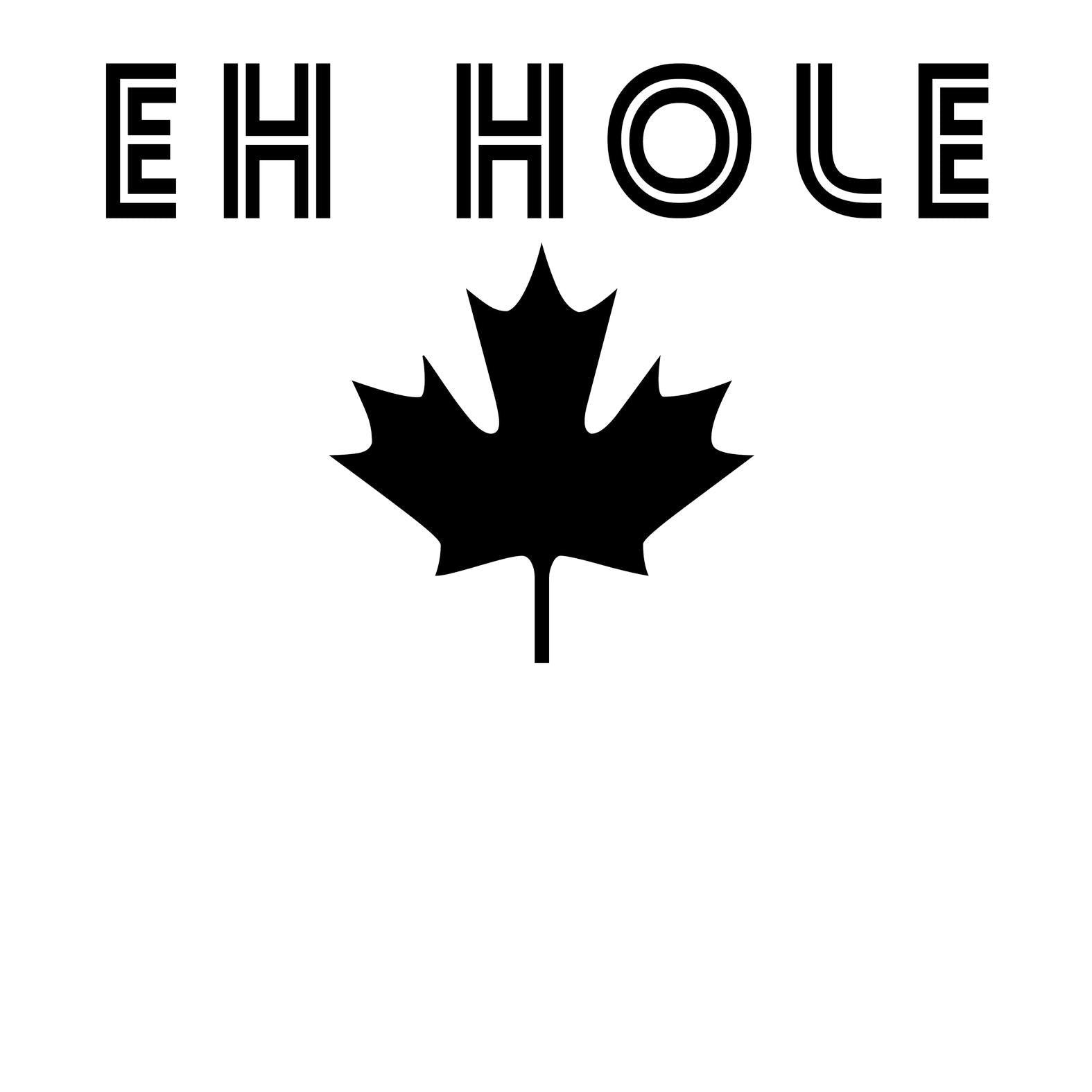 Eh Hole (A Canadian A-Hole) - T-Shirt - Witty Twisters Fashions