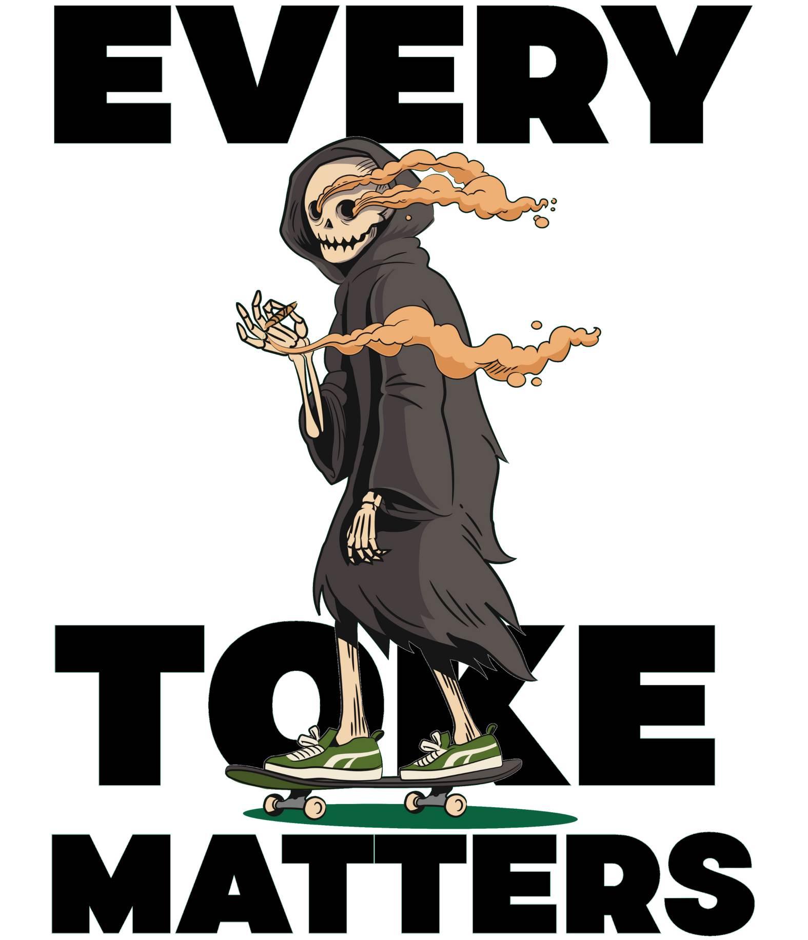 Every Toke Matters - T-Shirt - Witty Twisters Fashions