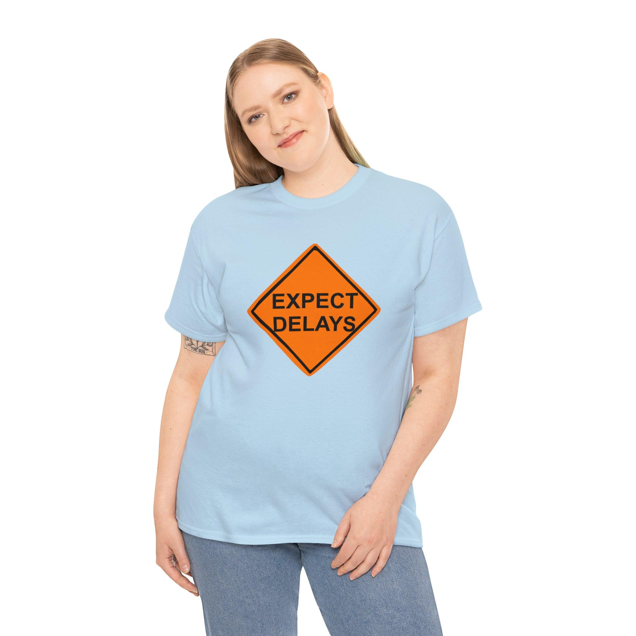 Expect Delays - T-Shirt - Witty Twisters Fashions