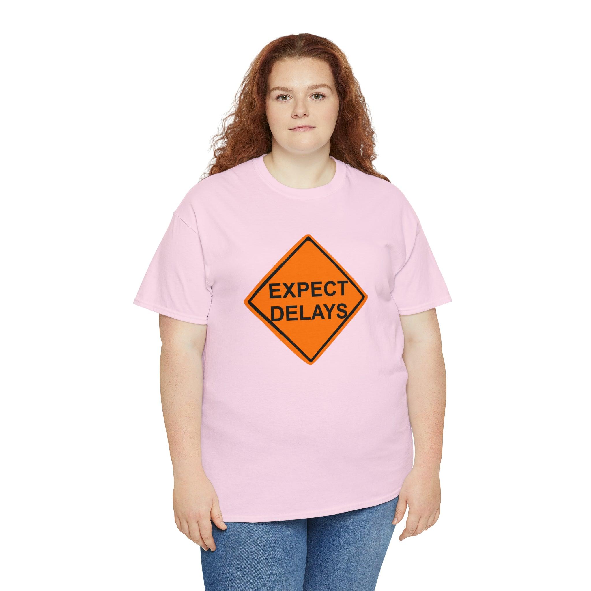 Expect Delays - T-Shirt - Witty Twisters Fashions