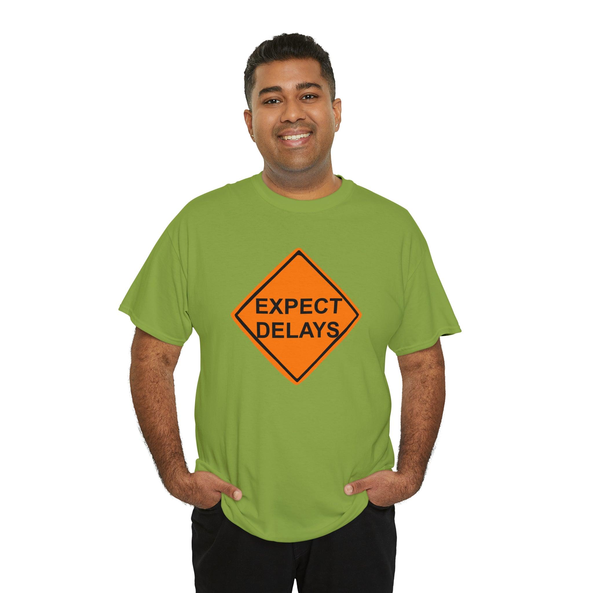 Expect Delays - T-Shirt - Witty Twisters Fashions